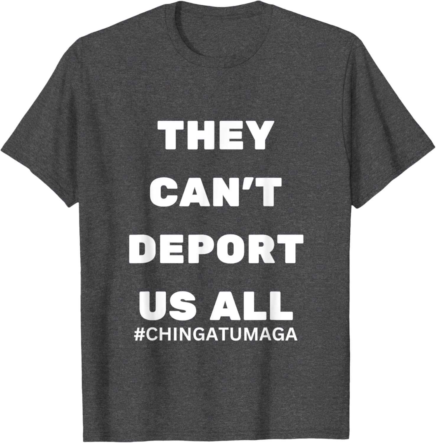 They Can't Deport Us All Chinga Tu MAGA T-Shirt for Bold Statement Style - 15