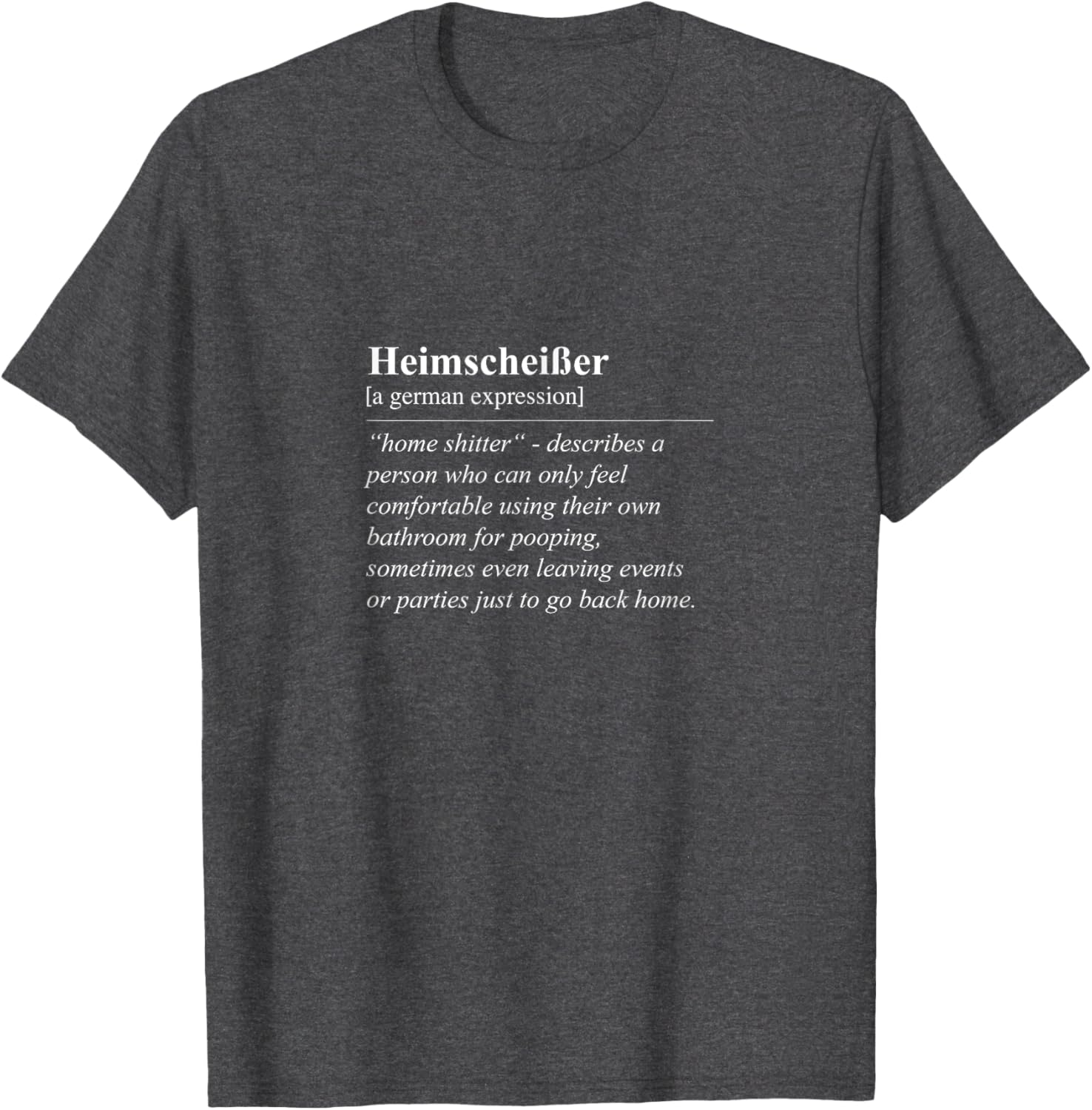 Heimscheißer Home Shitter Funny German Phrase T-Shirt for Lovers of Humor - 25