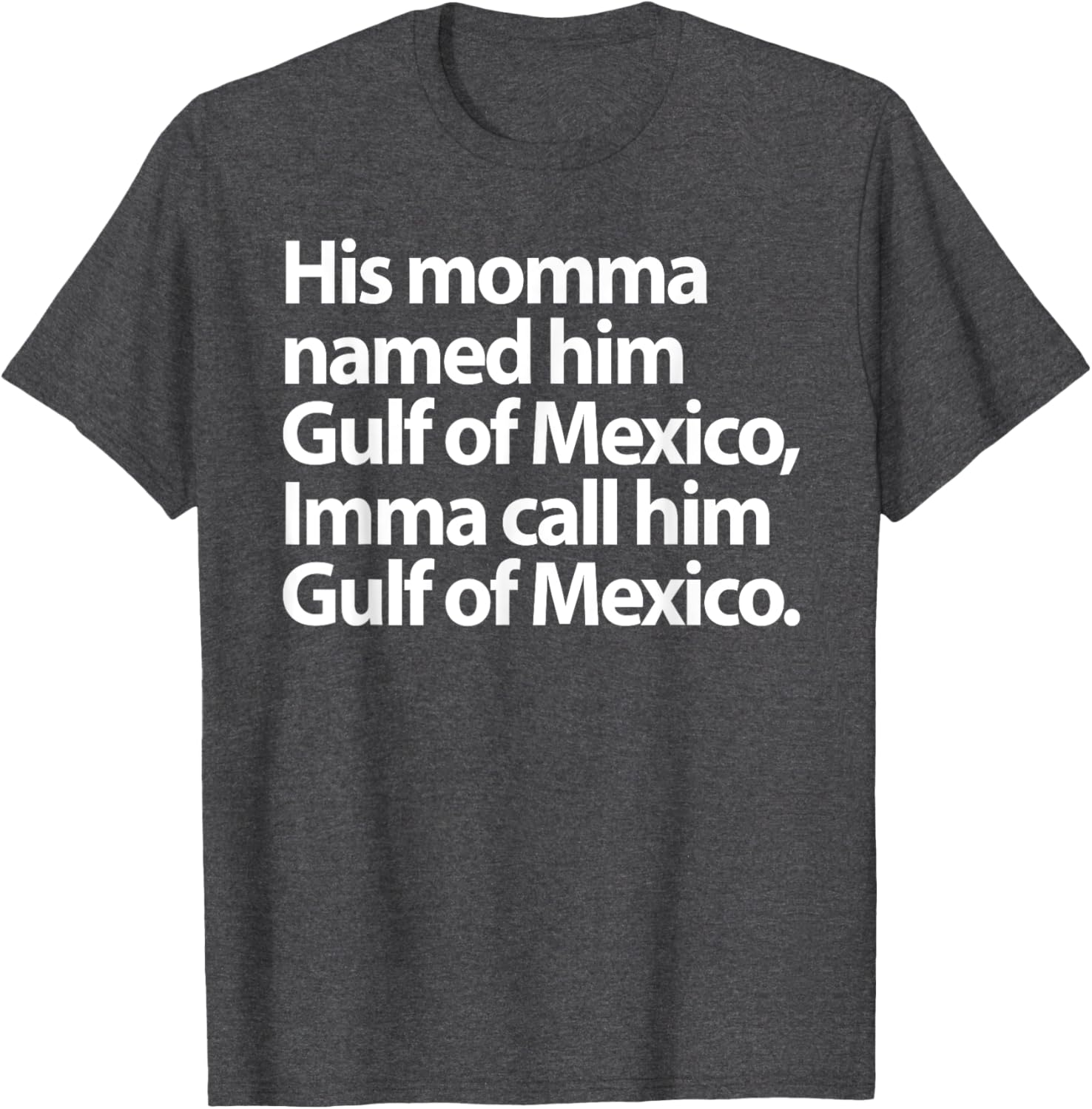 Funny Gulf Of Mexico Imma Call Him T-Shirt for Casual Wear - 15