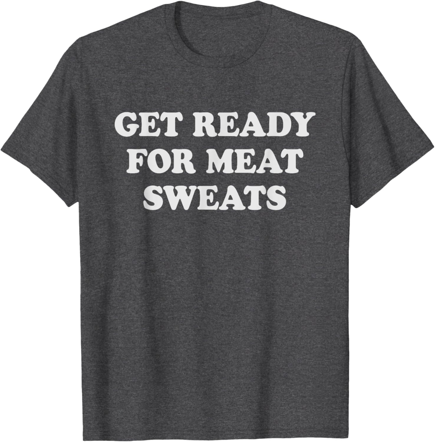 Funny BBQ Meat Sweats Grilling T-Shirt for Grill Lovers and Foodies - 1