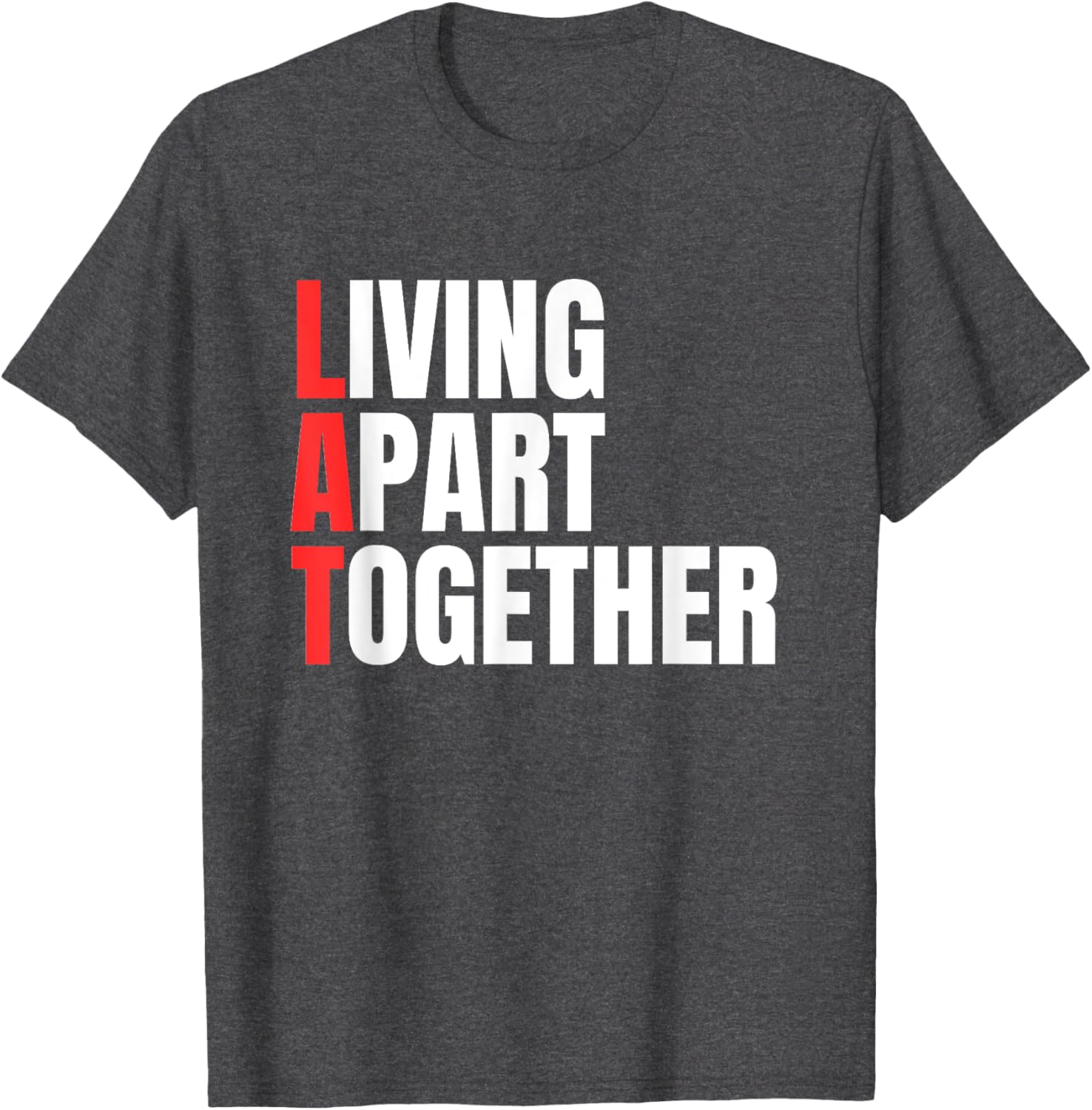 Living Apart Together T-Shirt for Fun Couples - Stylish and Comfortable Apparel - 11