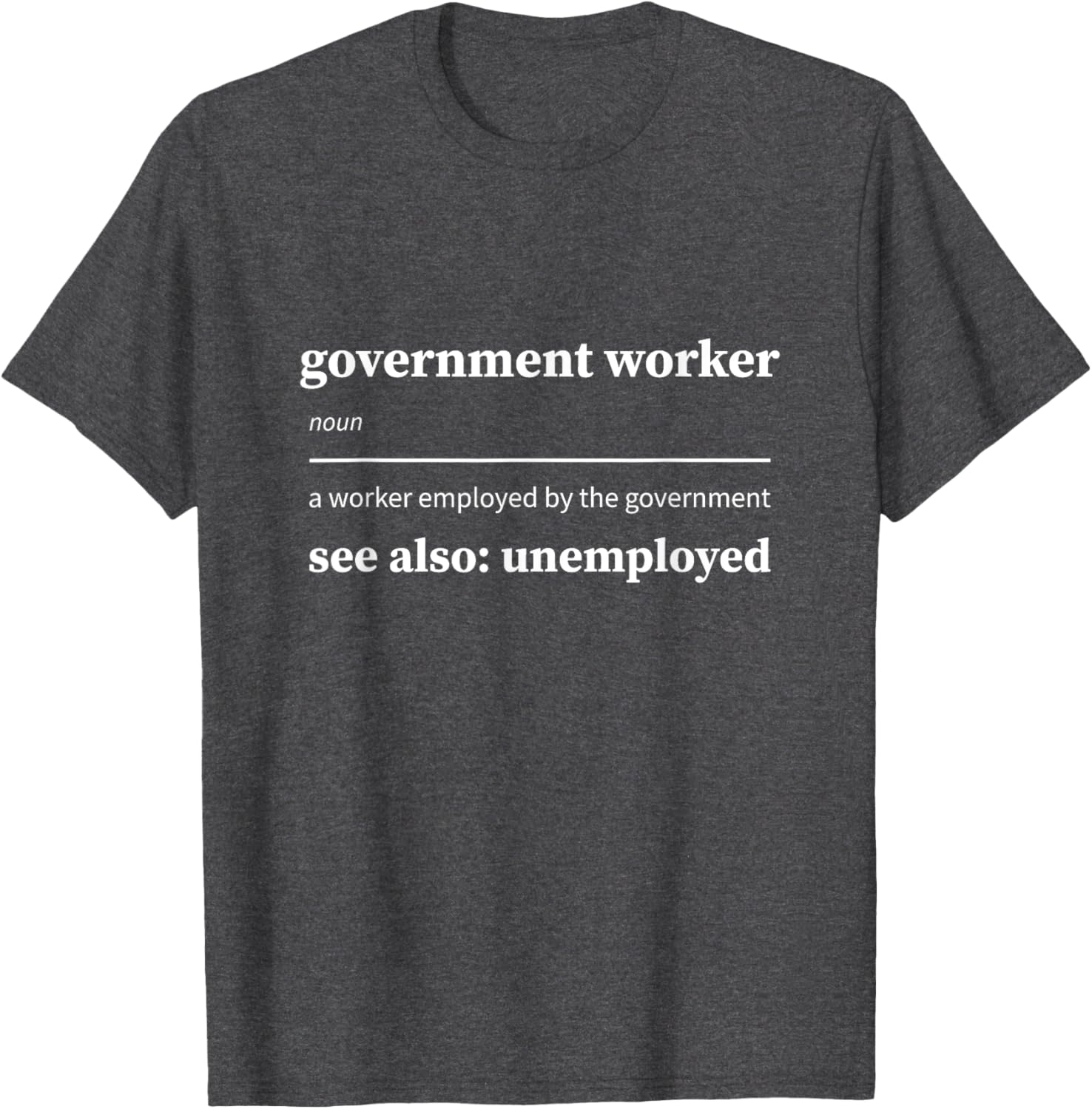 Funny Government Worker Unemployed T-Shirt for Federal Employees - 5