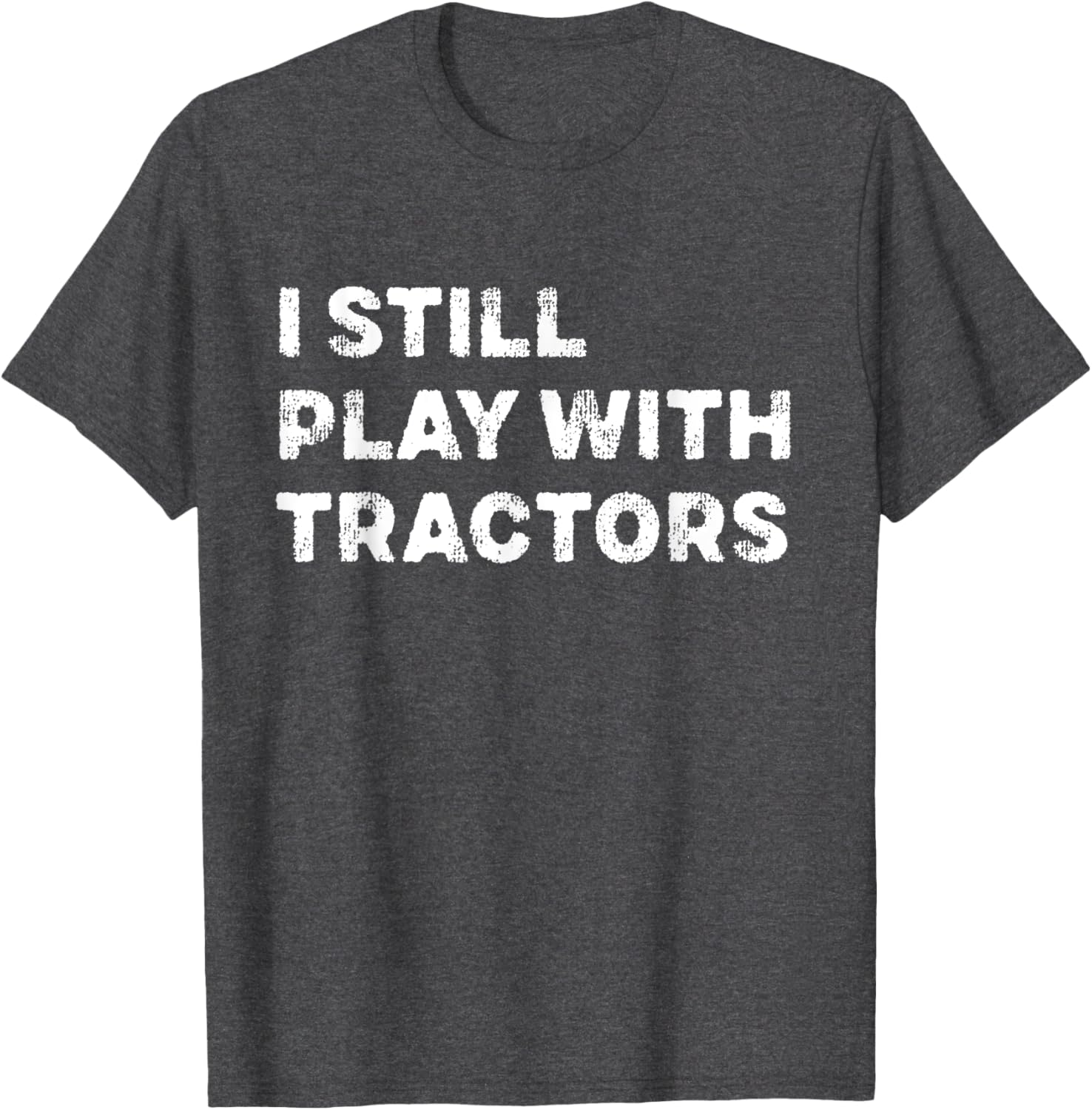 I Still Play With Tractors T-Shirt Fun Tractor Lover Gift for Kids - 8