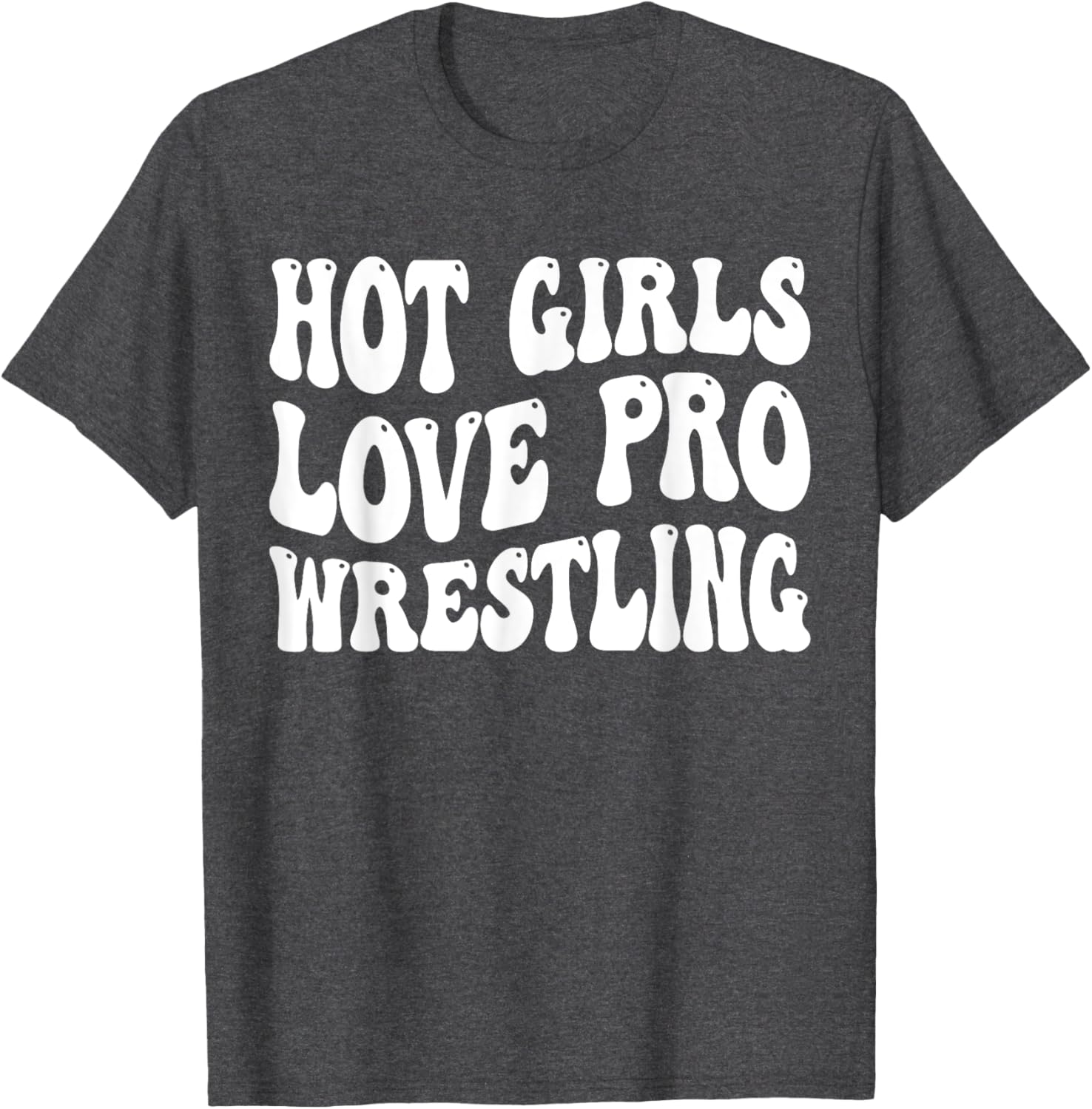 Hot Girls Love Pro Wrestling Retro Funny Quote T-Shirt for Fans - 3