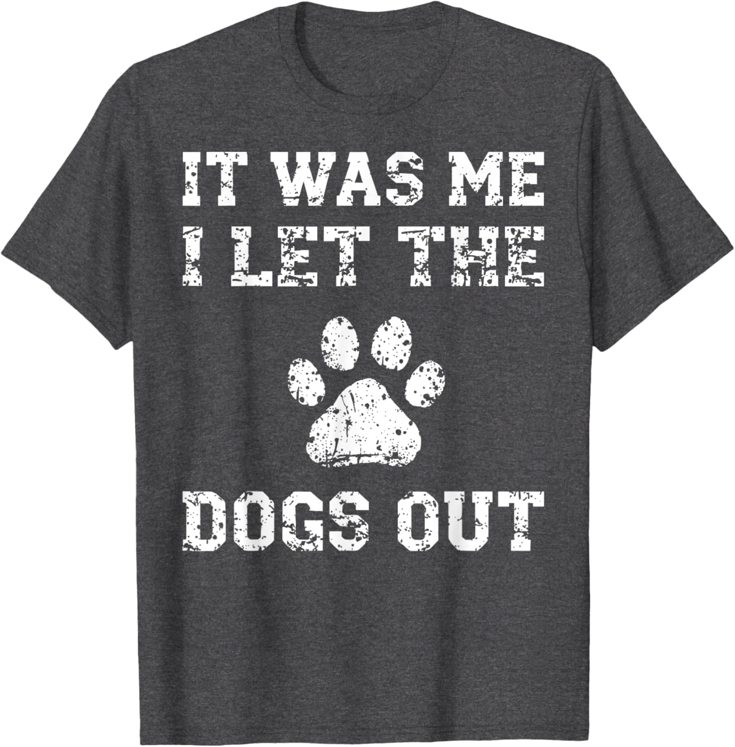 It Was Me I Let the Dogs Out Funny Dog Lover T-Shirt for Pet Owners - 7