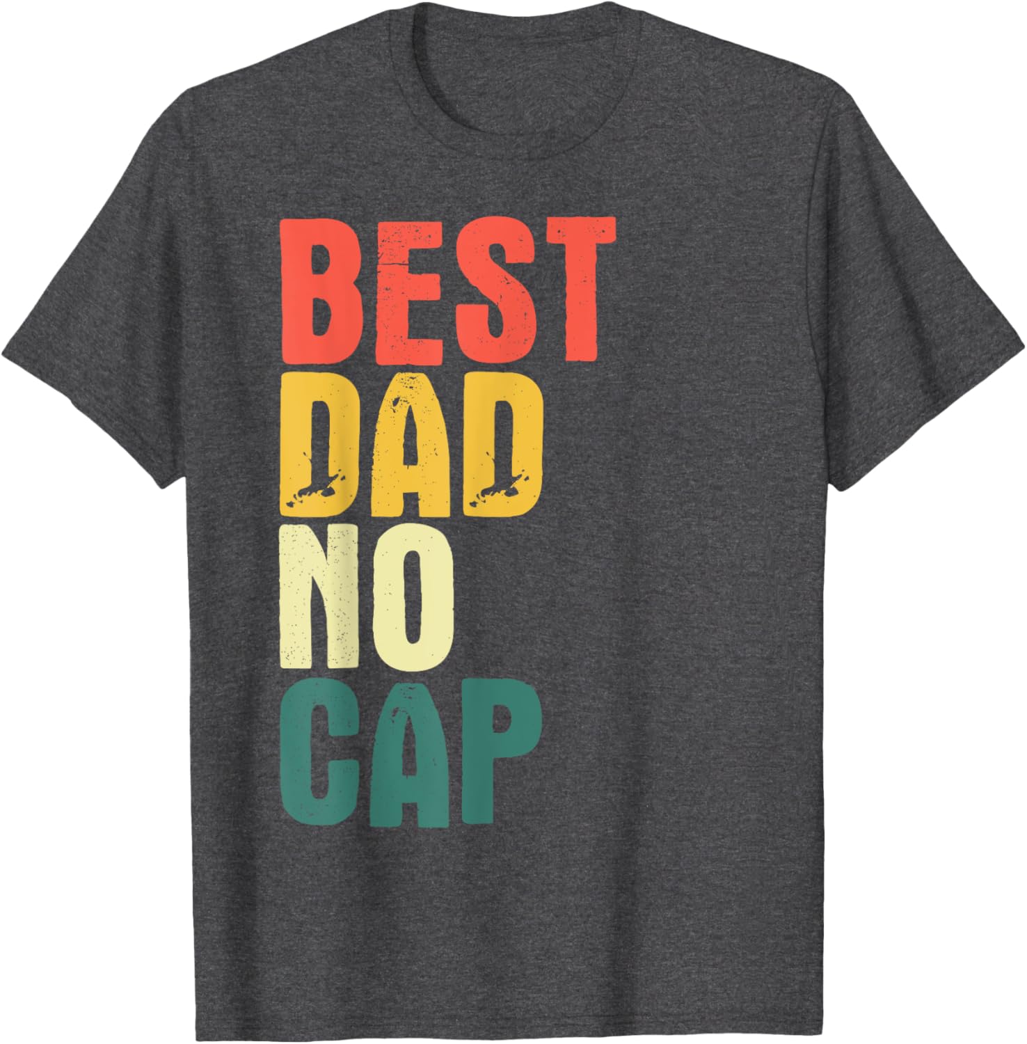 Funny Best Dad No Cap Father's Day T-Shirt for Men - Fun Gift Idea - 9
