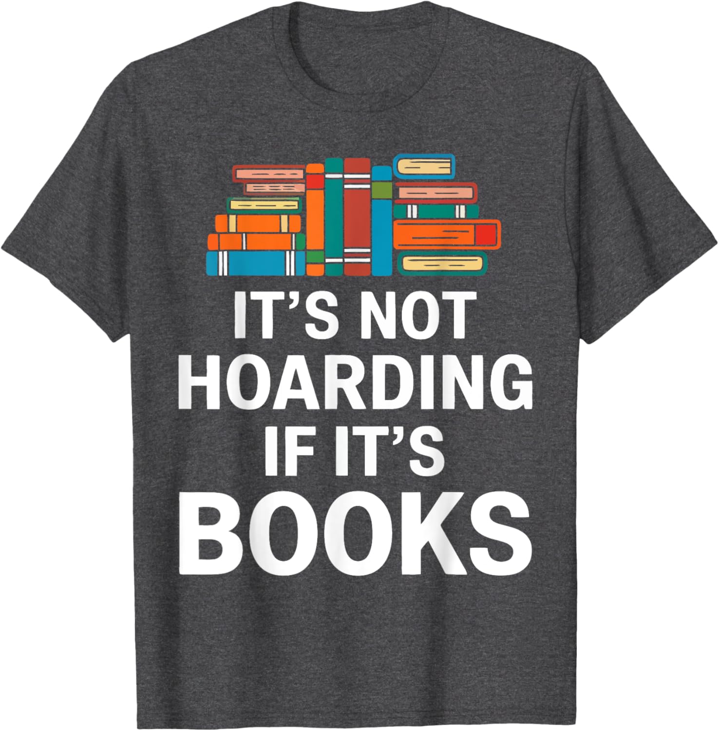It's Not Hoarding If It's Books T-Shirt for Book Lovers and Readers - 2
