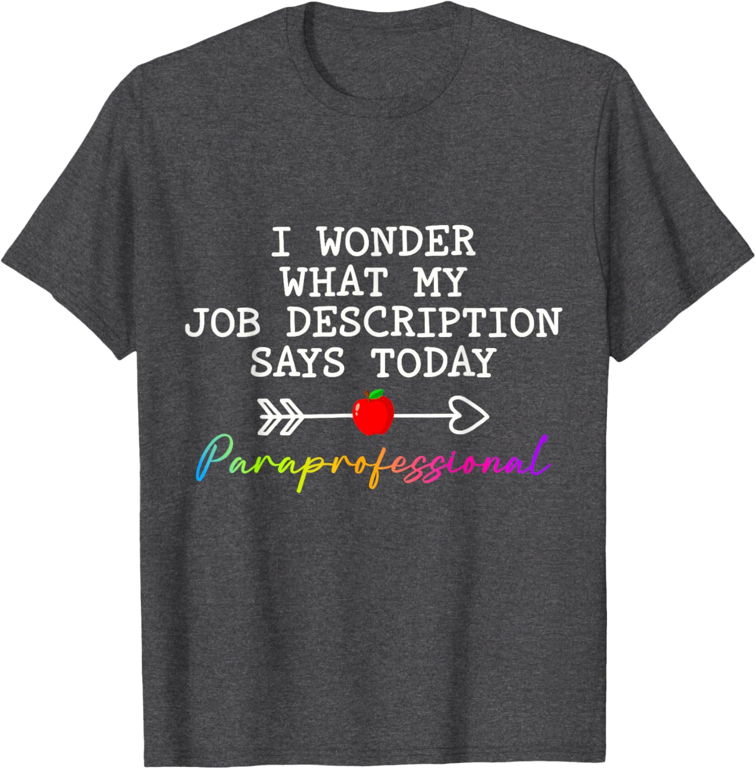 Funny Paraprofessional Humor T-Shirt for Paraeducators and Teachers - 26