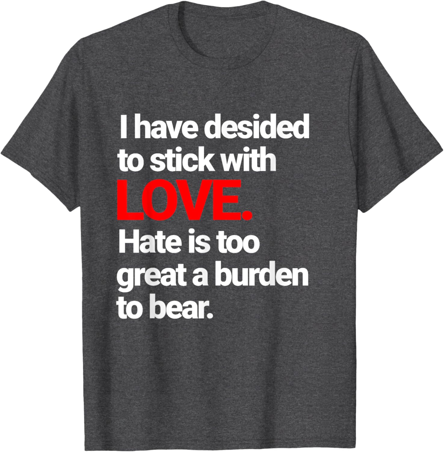 I Have Decided To Stick With Love T-Shirt - Trendy Casual Wear for Everyone - 2