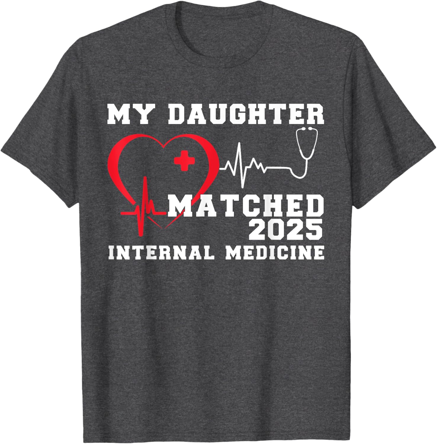My Daughter Matched Internal Medicine Match Day 2025 T-Shirt Gift - 16