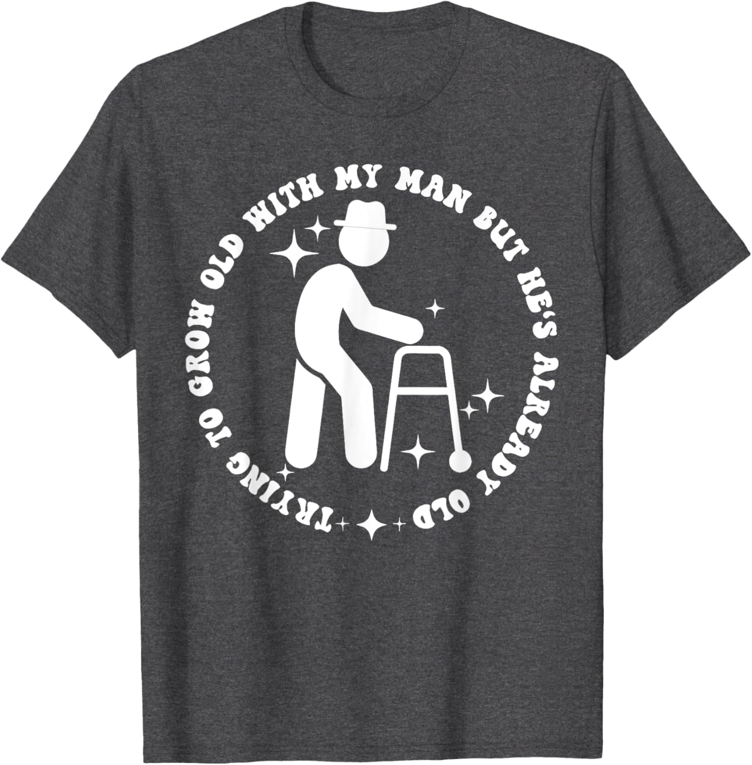 Funny Trying to Grow Old with My Man T-Shirt for Couples - 13