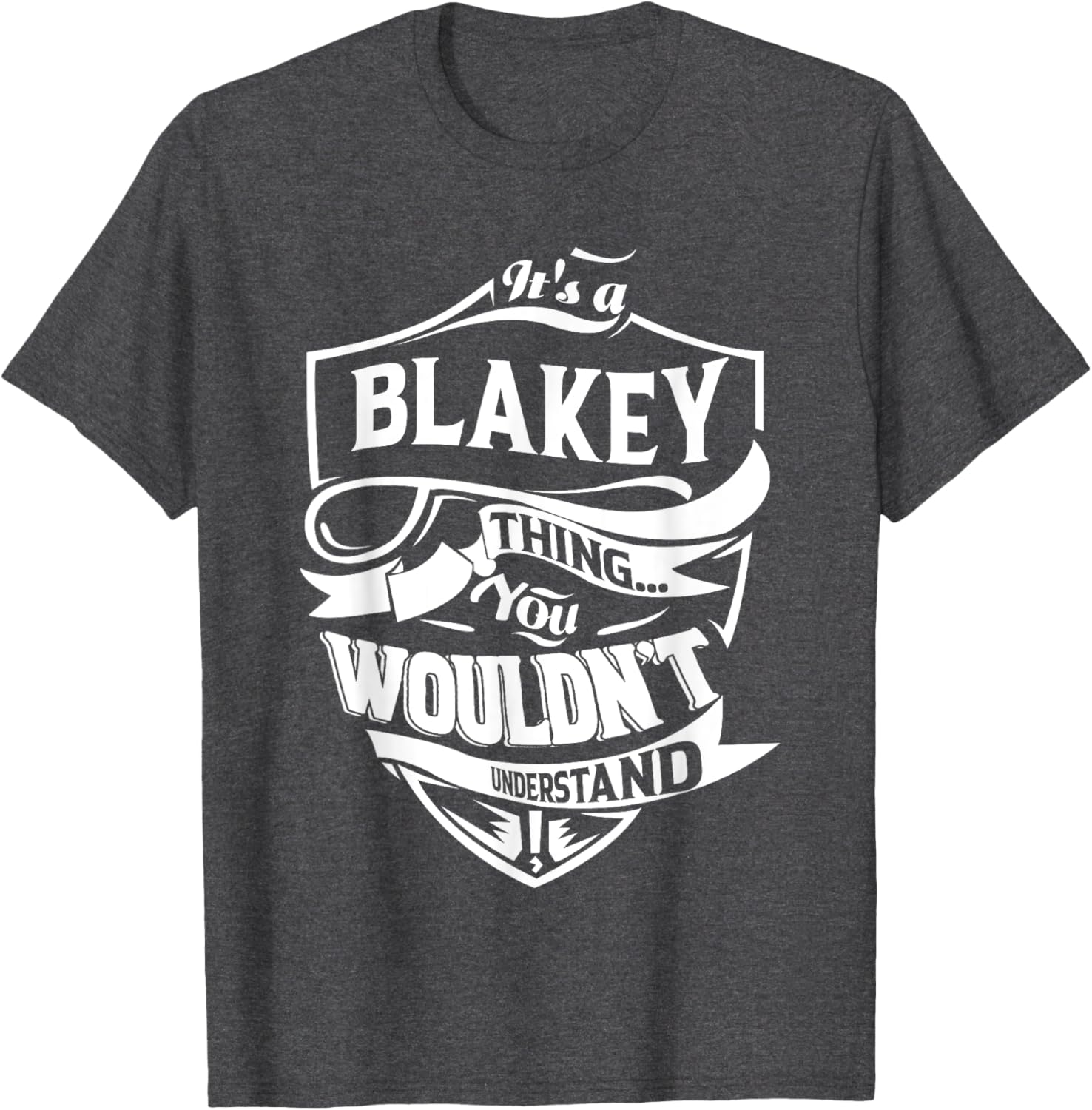 It is a BLAKEY Thing Gifts T-Shirt for Fun and Trendy Style - 6