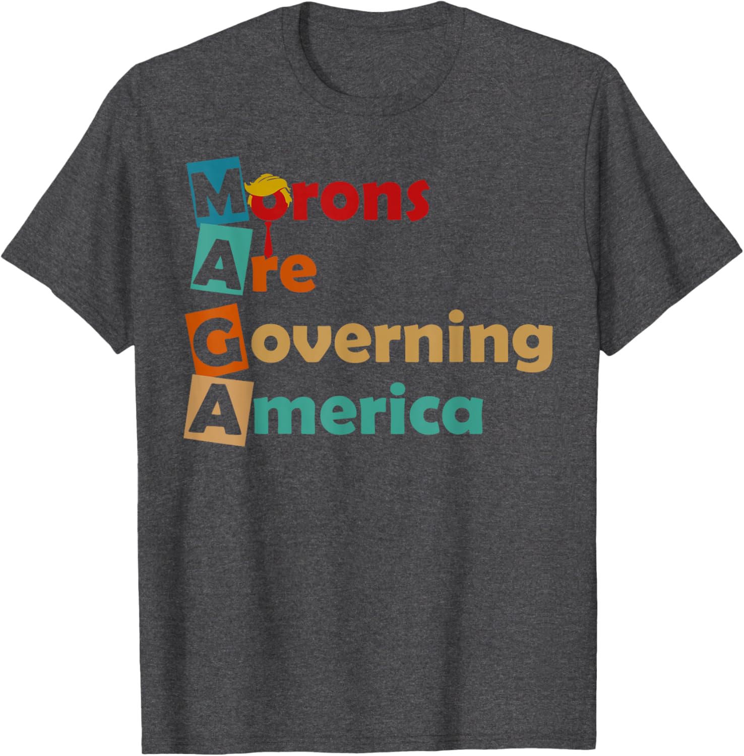 MAGA Morons Are Governing America T-Shirt Fun Political Apparel - 1