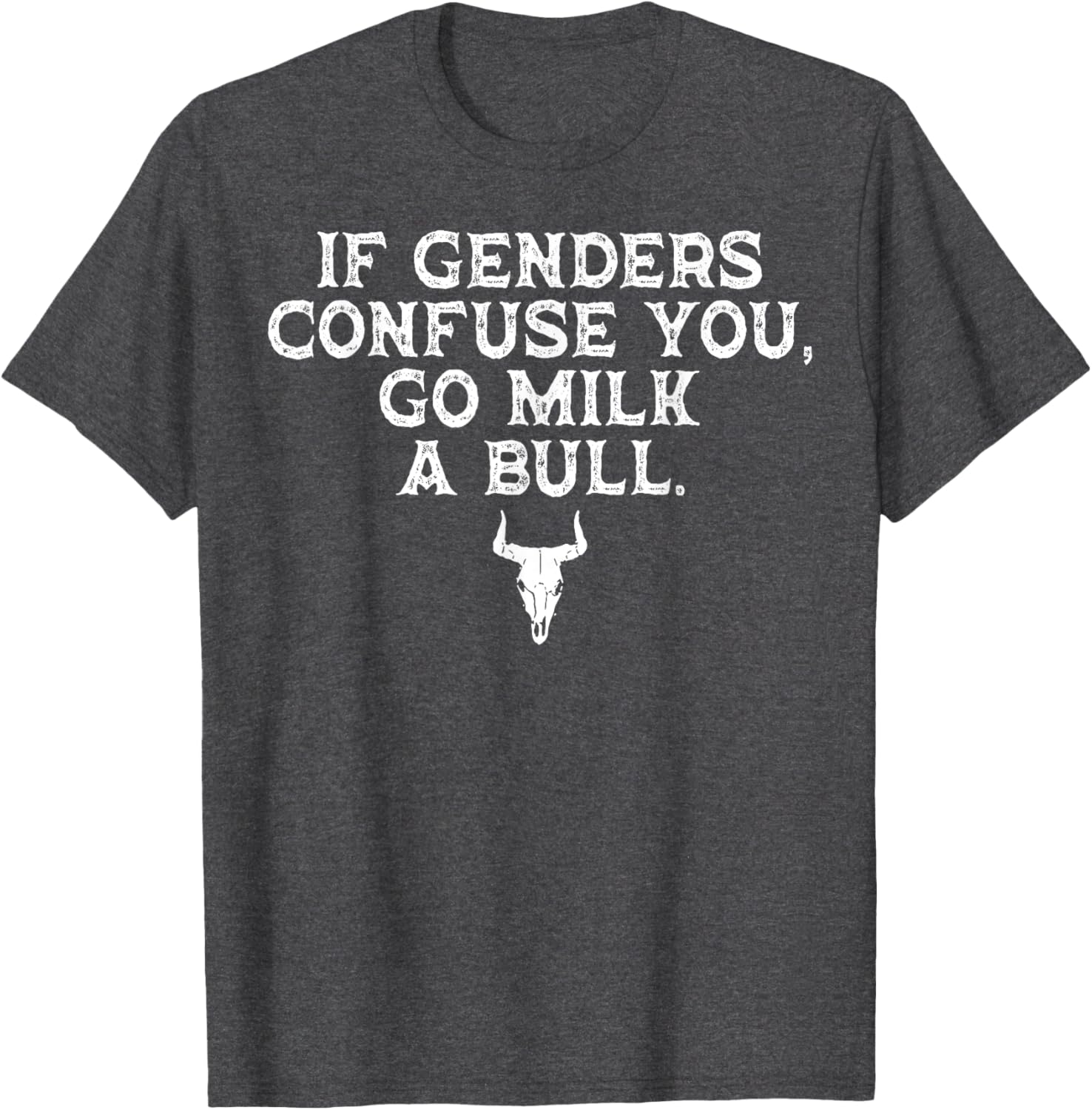 Funny If Genders Confuse You Go Milk A Bull T-Shirt for Men and Women - 13