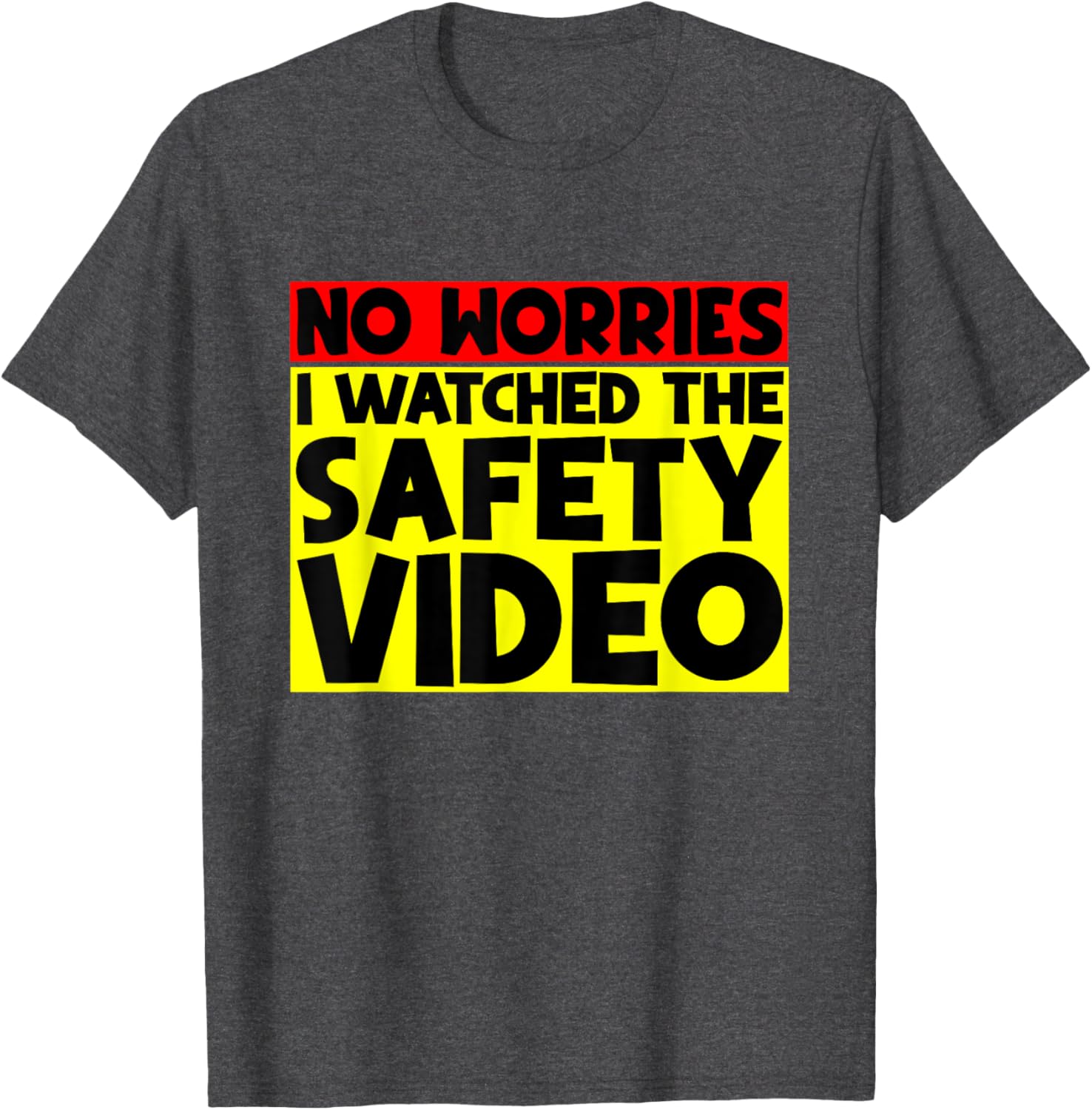 Funny No Worries I Watched The Safety Video T-Shirt for Work Enjoyment - 25