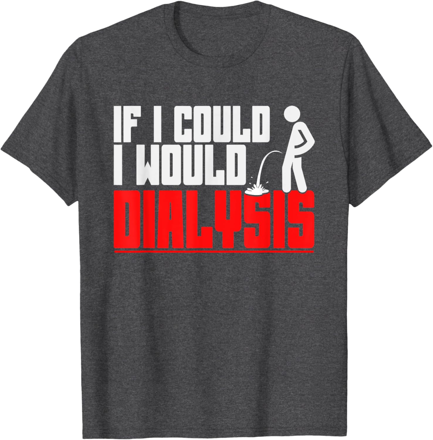 Funny Dialysis T-Shirt for Men – Humorous Gear for Dialysis Patients - 7