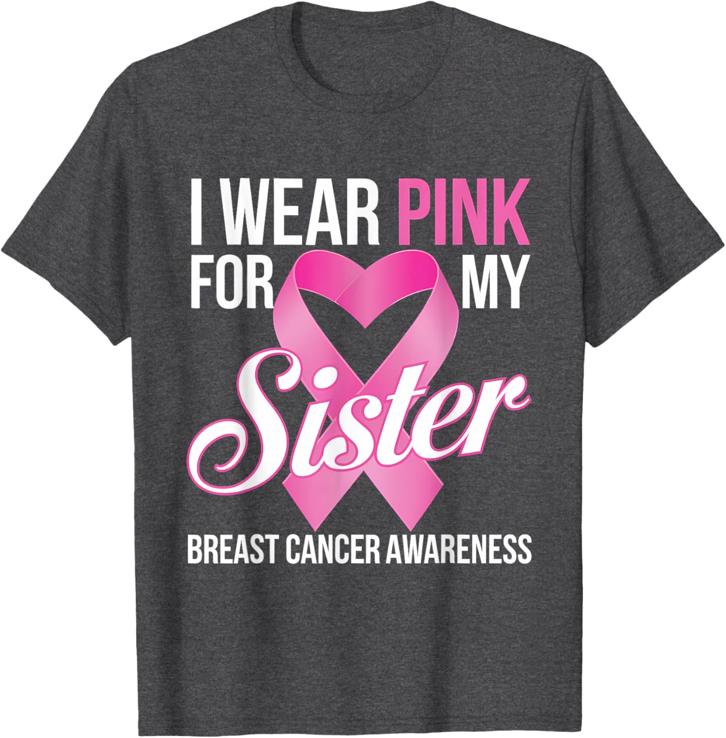 Pink Breast Cancer Awareness T-Shirt I Wear Pink for My Sister - 7