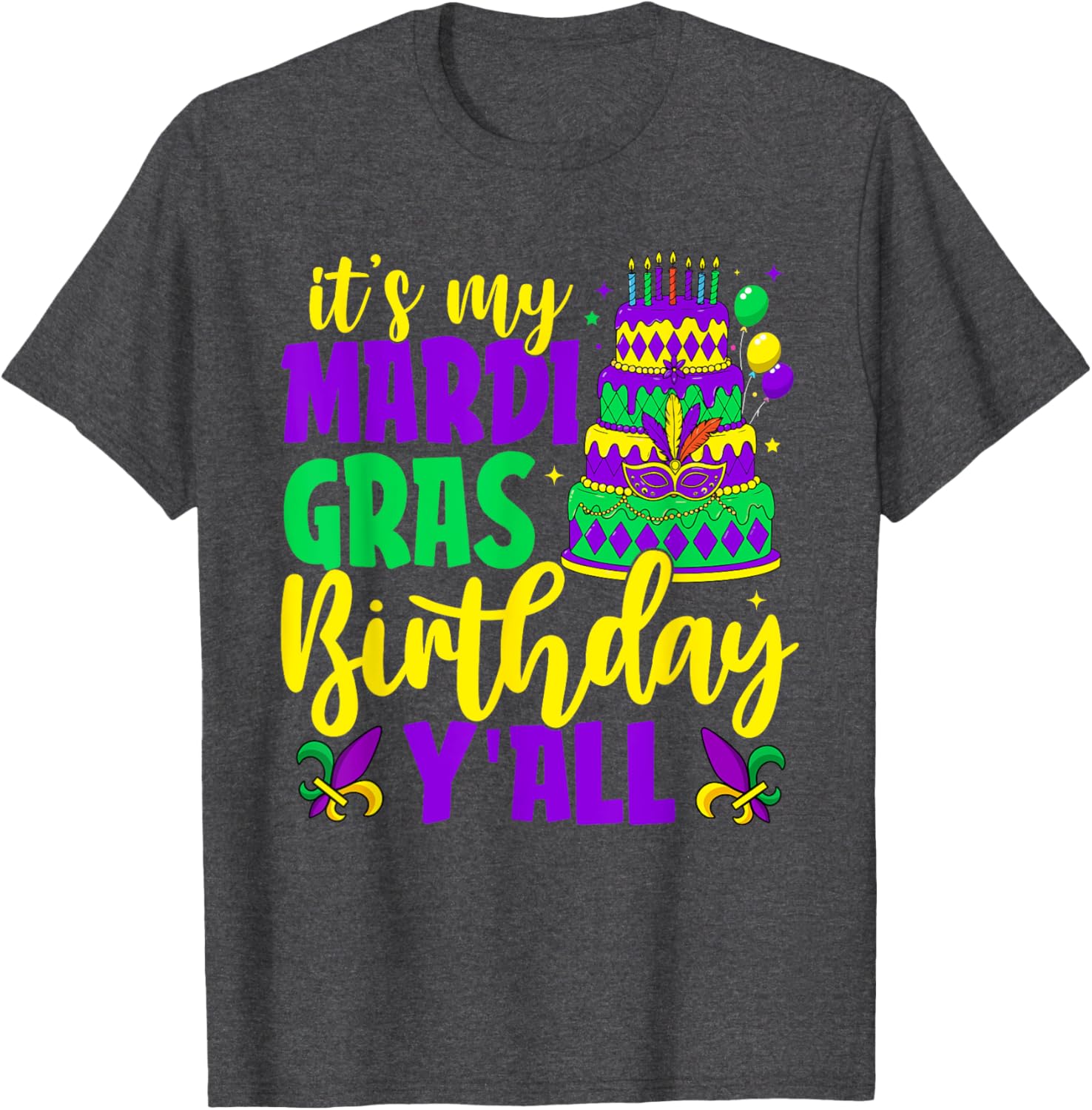 Mardi Gras Birthday It's My Mardi Gras Birthday Y'all T-Shirt Fun Gift - 24