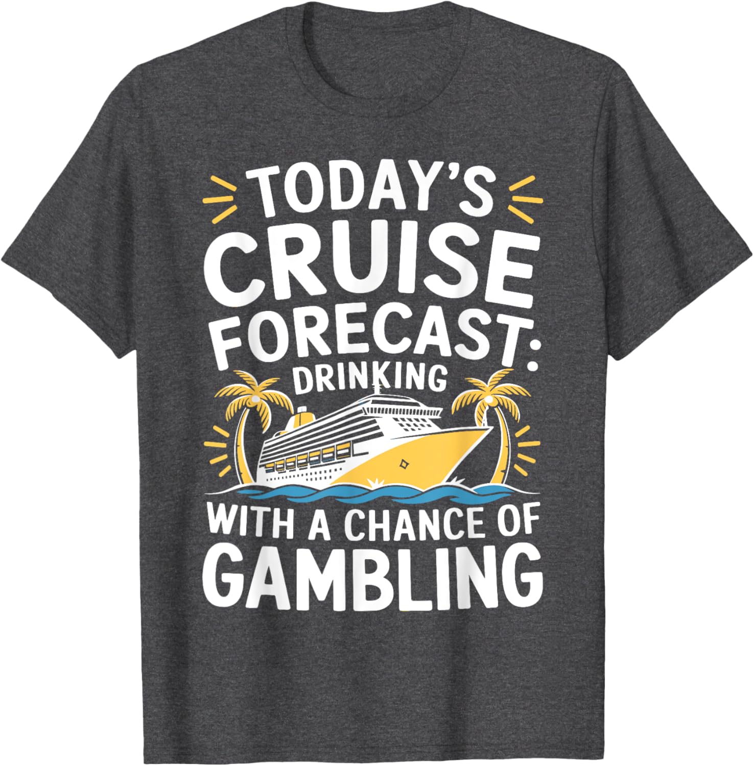 Today's Forecast Cruising With Chance Of Drinking 2025 T-Shirt Fun Outfit - 13