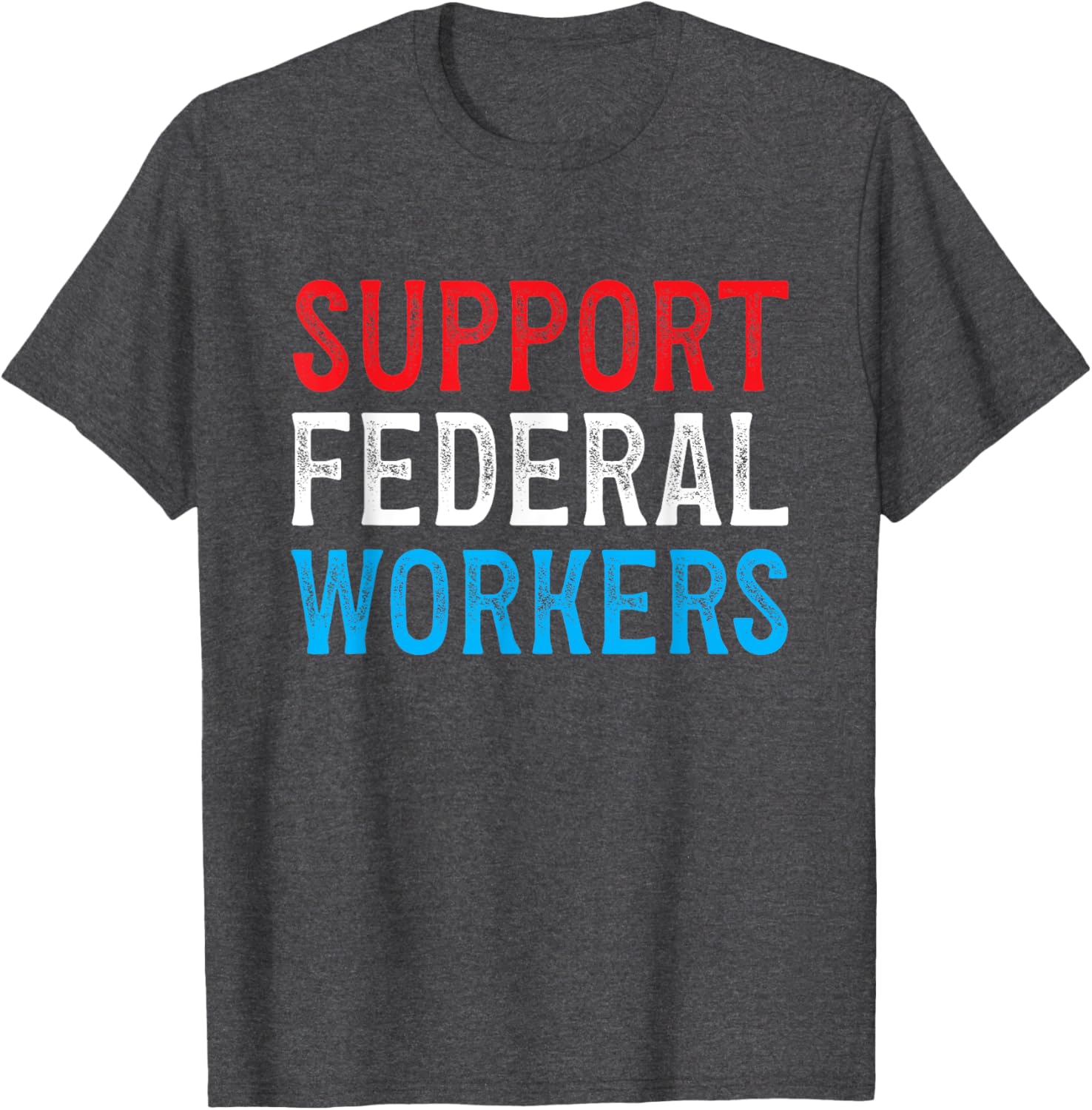 Support Federal Workers T-Shirt - Protect Employees and Jobs Apparel - 1