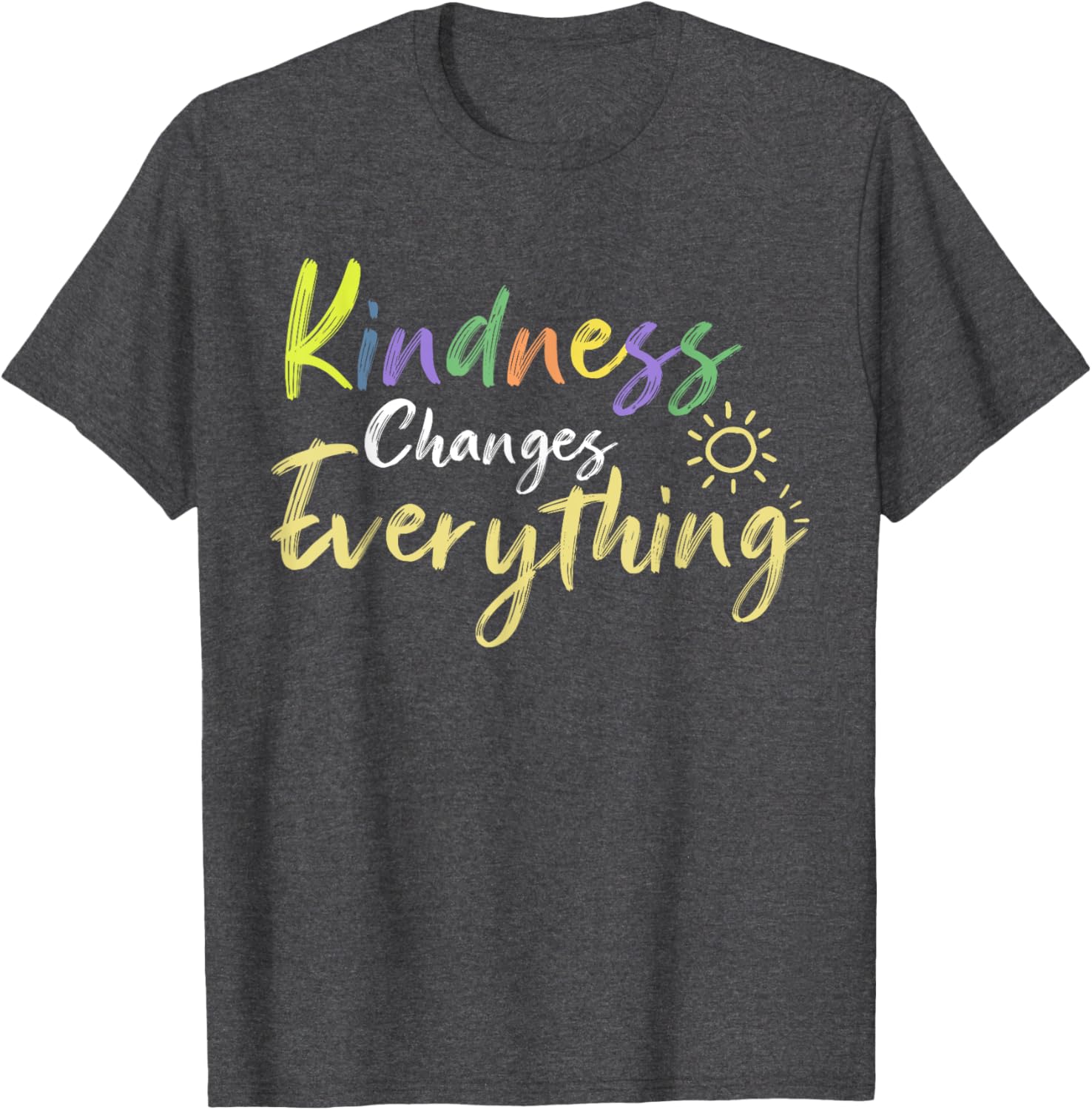 Kindness Changes Everything Positive Quote T-Shirt for Everyday Inspiration - 17