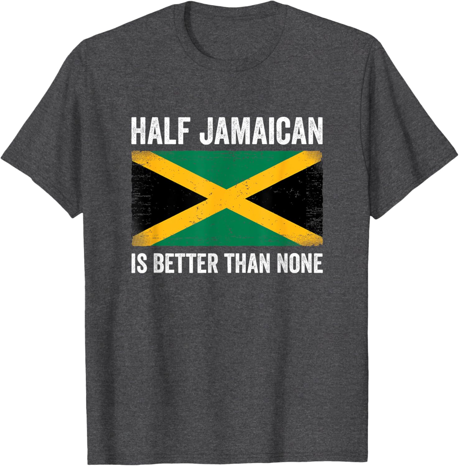 Half Jamaican Is Better Than None T-Shirt for Proud Jamaica Lovers - 9
