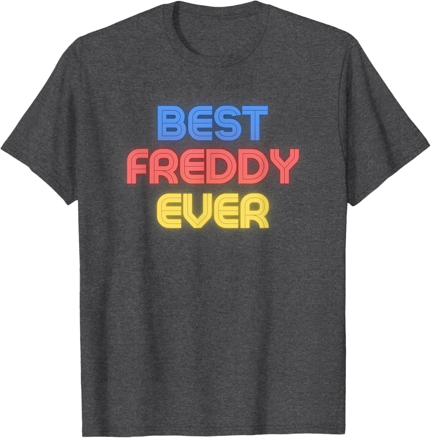 Funny Freddy T-Shirt - Best Freddy Ever for Fun Casual Style - 1