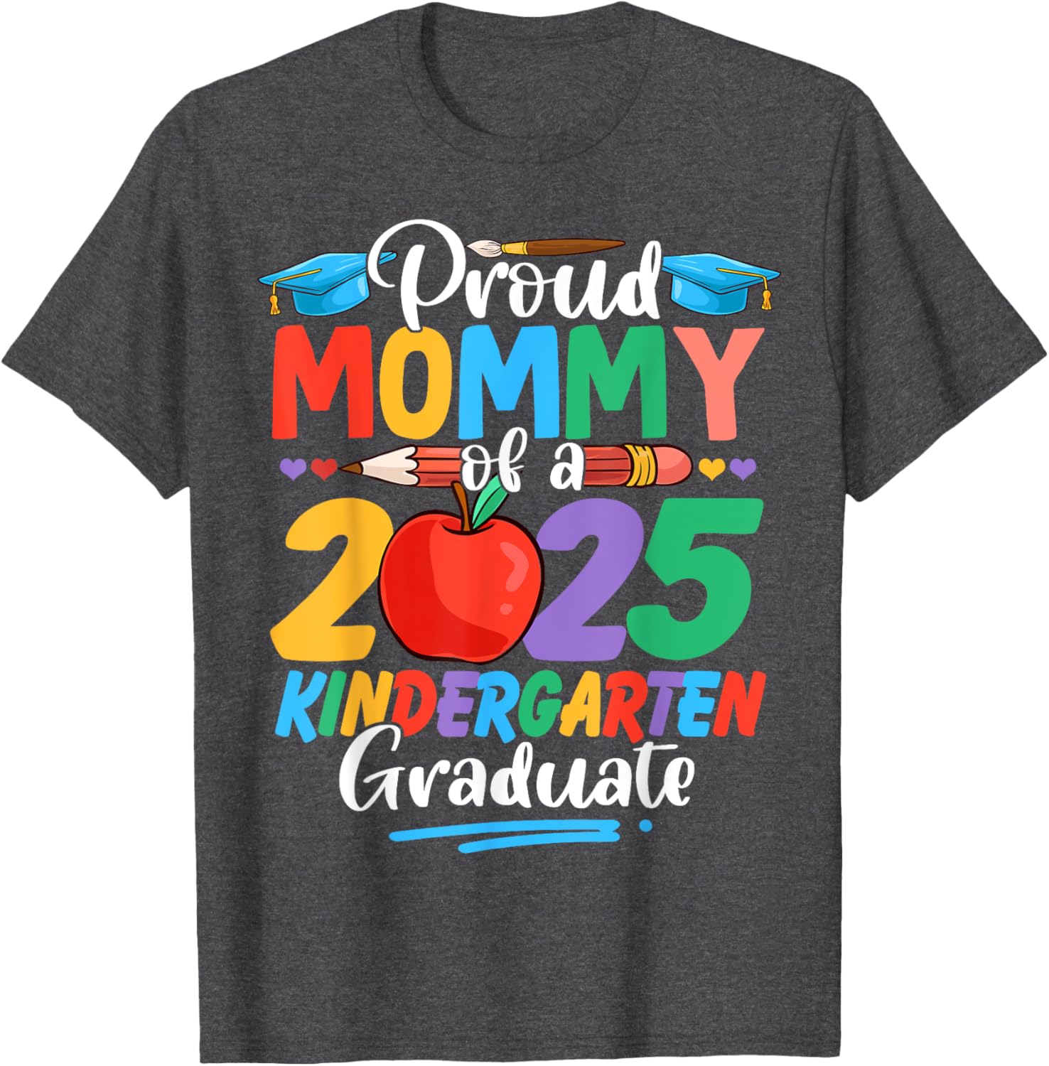 Proud Mommy of a 2025 Kindergarten Grad Mother's Day T-Shirt for Moms - 3