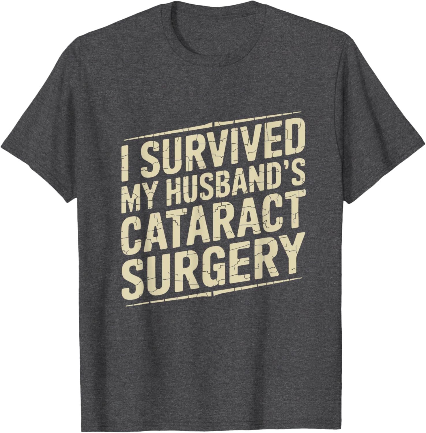 I Survived My Husband's Cataract Surgery Funny T-Shirt for Recovery Fun - 5