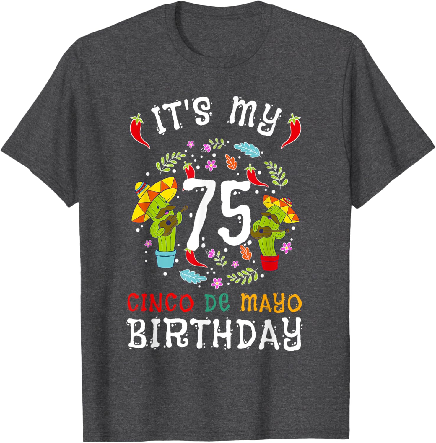 Celebrate 75th Birthday with Cinco De Mayo Mustache Men T-Shirt - 11