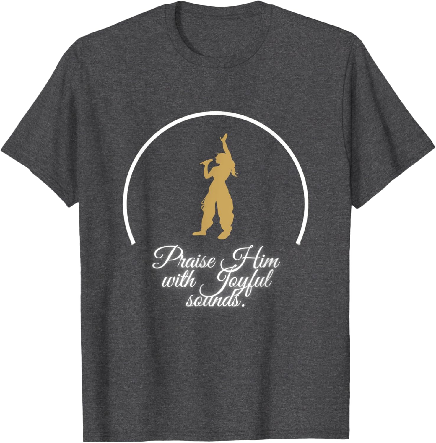 Praise Him With Joyful Sounds Voice T-Shirt for Music Lovers and Believers - 13