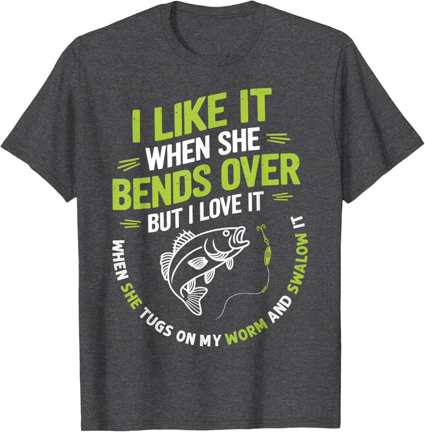 I Like it When She Bends Over Funny Fisherman T-Shirt for Anglers - 6