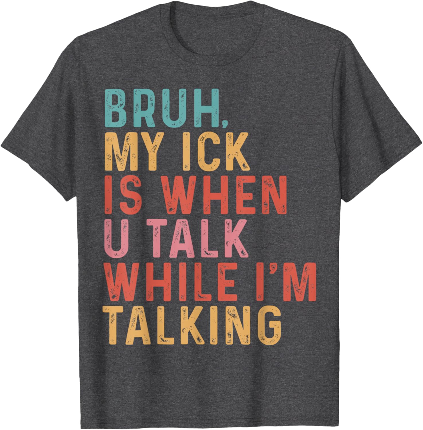 Funny Teacher T-Shirt Bruh My Ick Is When You Talk While I’m Talking - 5