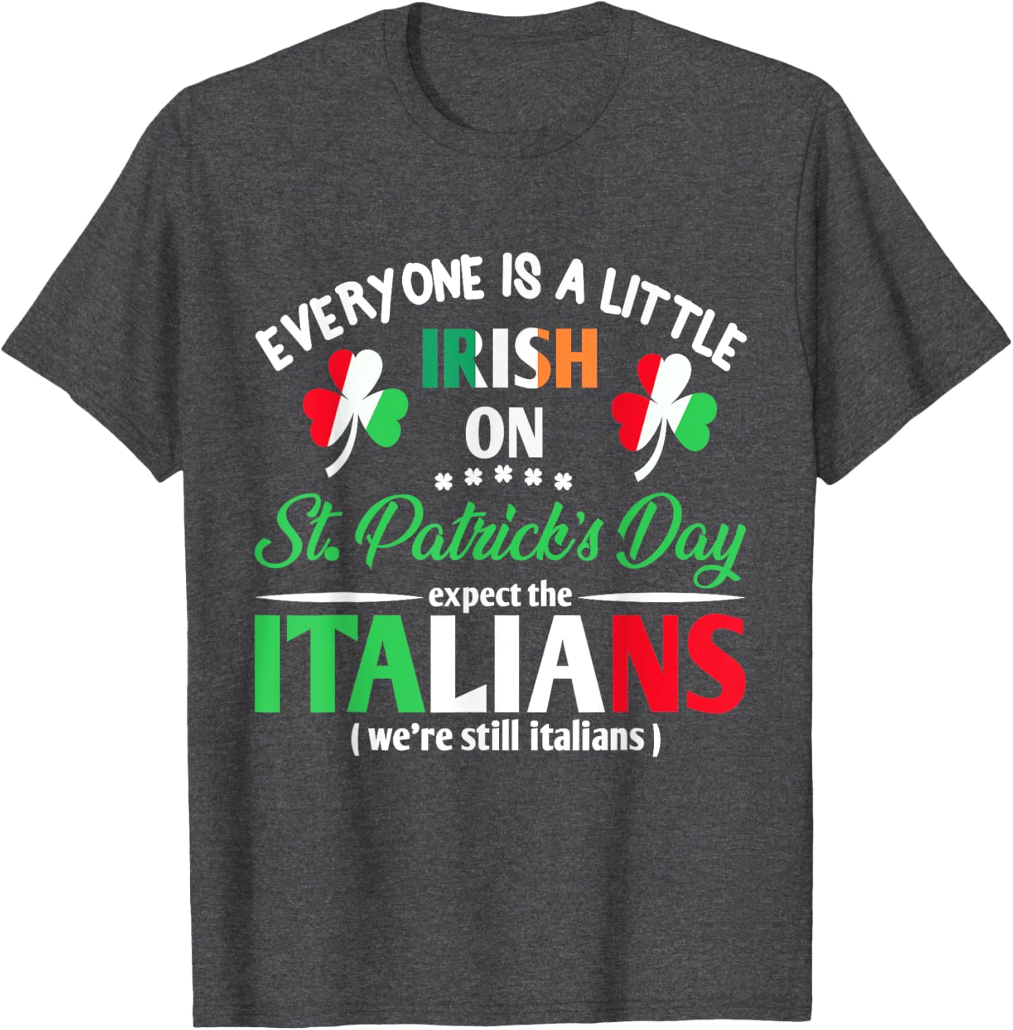 Funny St Patrick's Day Everyone Is A Little Irish T-Shirt for Italians - 26