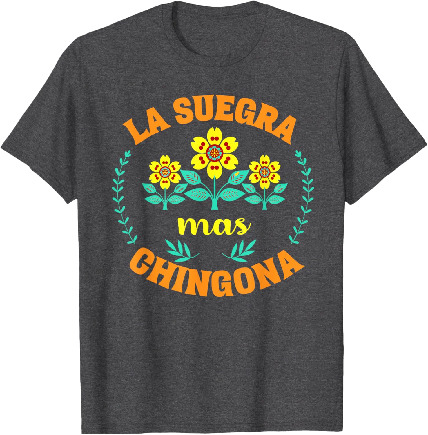 Funny La Suegra Mas Chingona Mother's Day T-Shirt for Loving Moms - 6