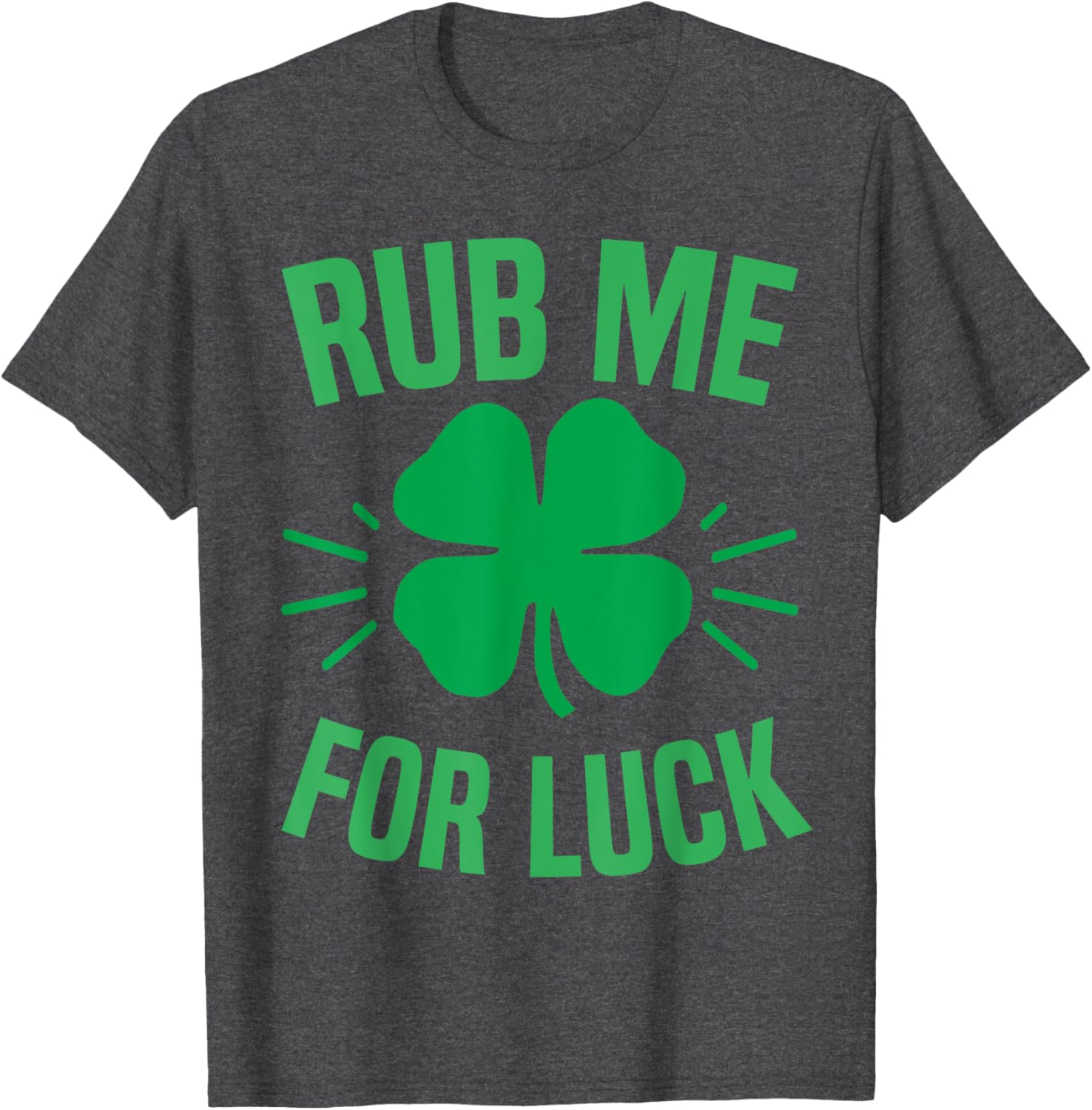 Rub Me For Luck Funny St Patricks Day Shamrock T-Shirt for Irish Humor - 5