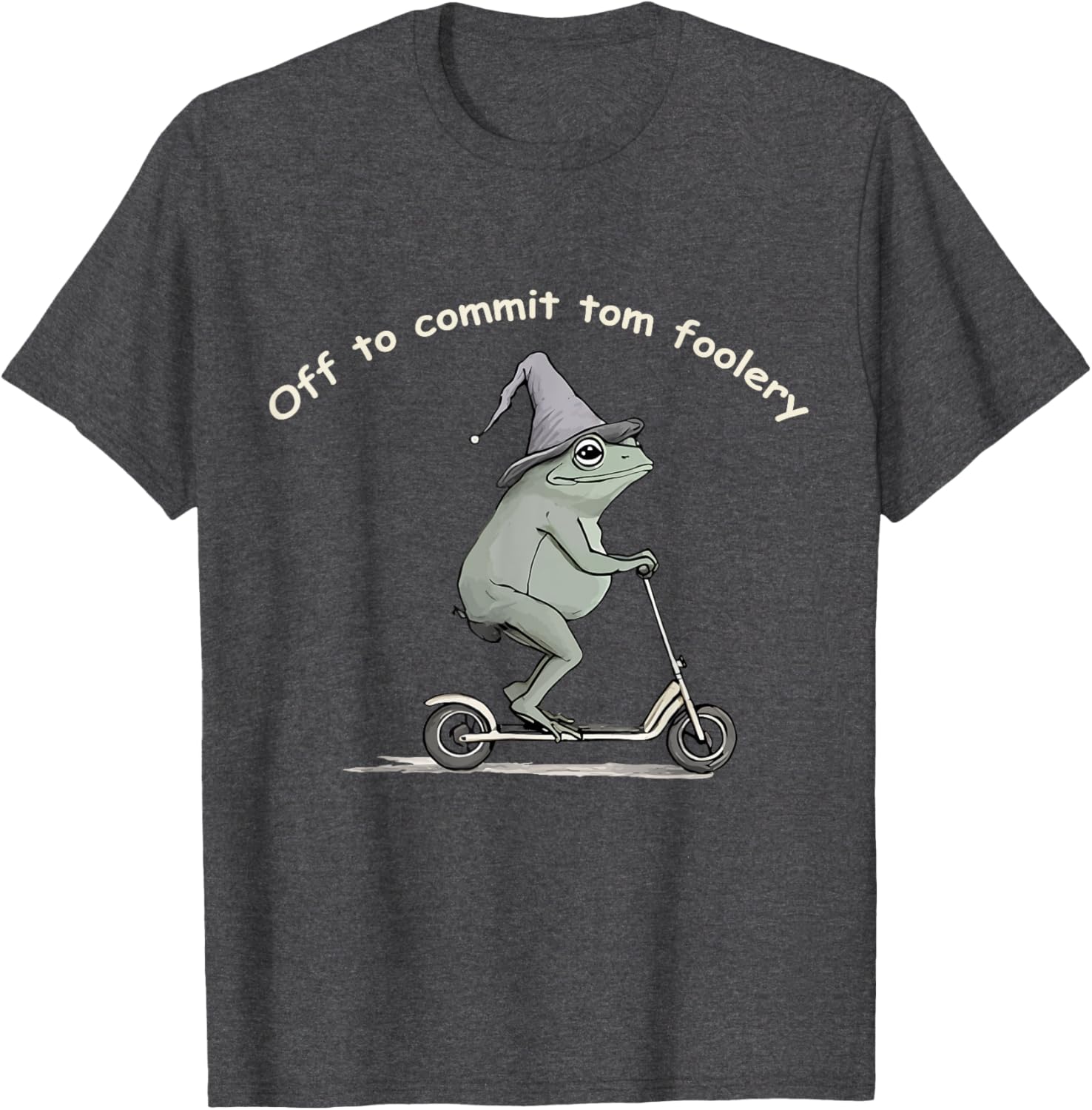 Funny Frog T-Shirt Off To Commit Tom Foolery Humorous Gift for All - 10
