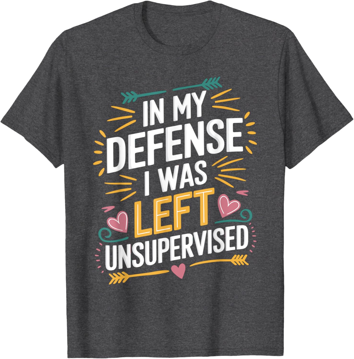 Funny In My Defense I Was Left Unsupervised Vintage Jokes T-Shirt - 22