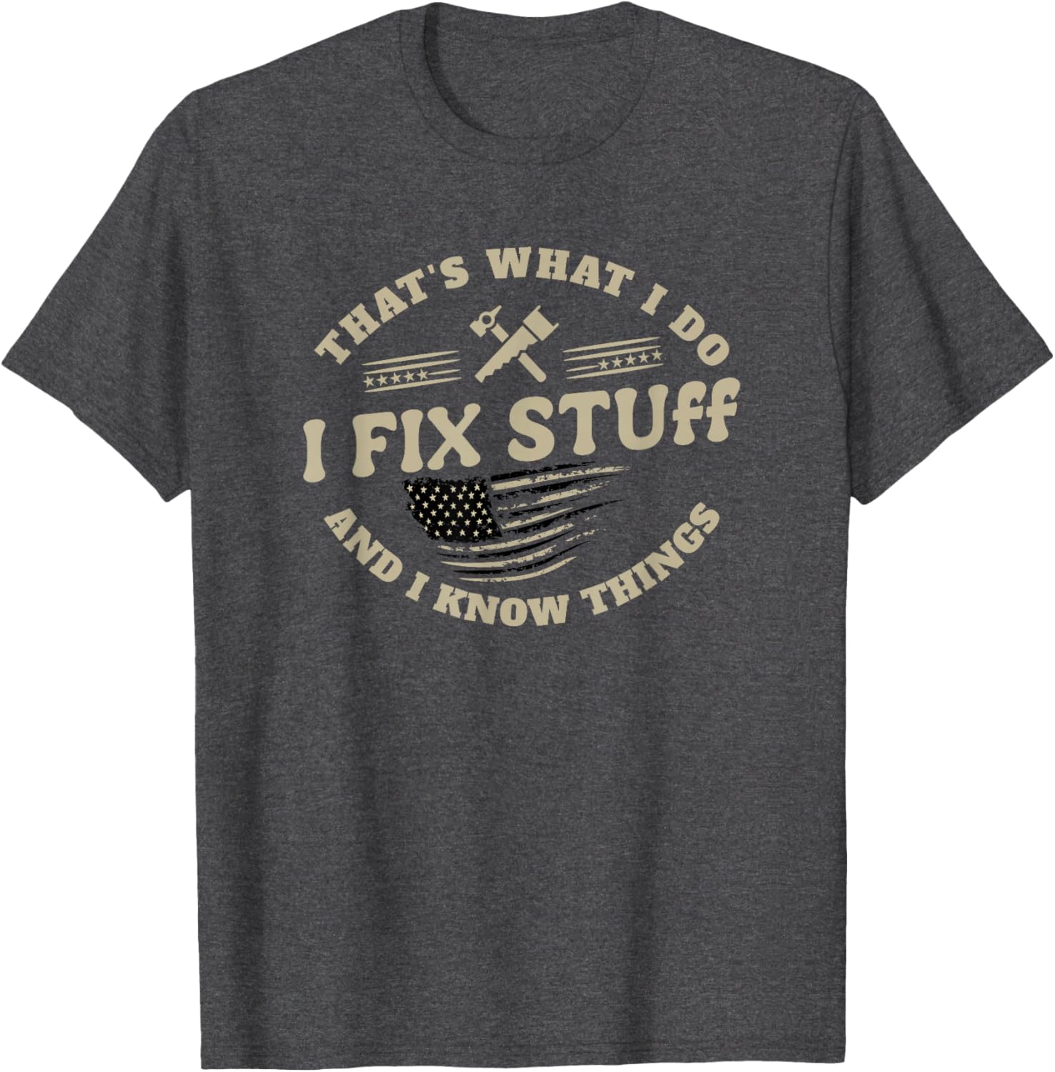 Funny Dad T-Shirt I Fix Stuff and I Know Things for Men - 8