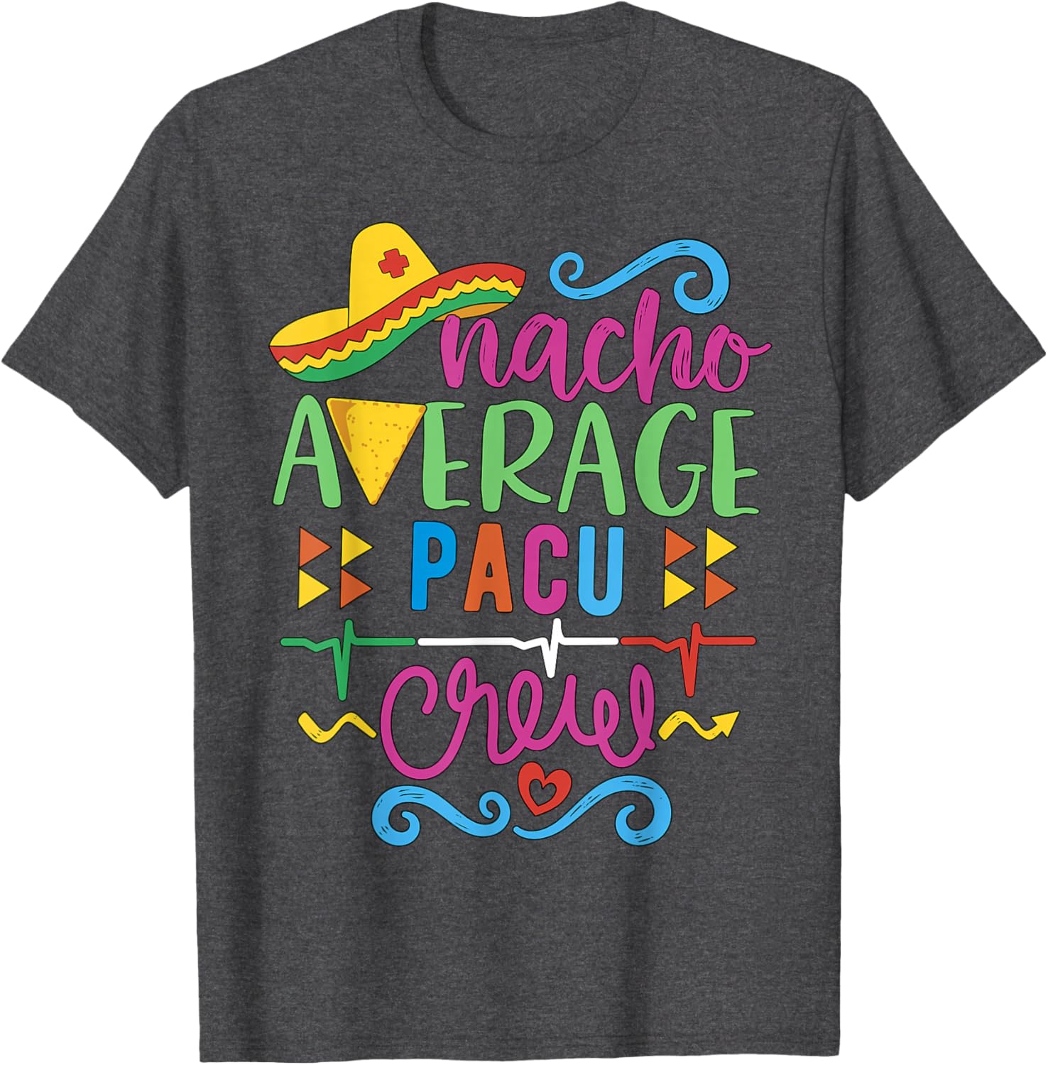 Recovery Room Nurse Techs Nacho Average PACU Crew T-Shirt for Comfort - 13