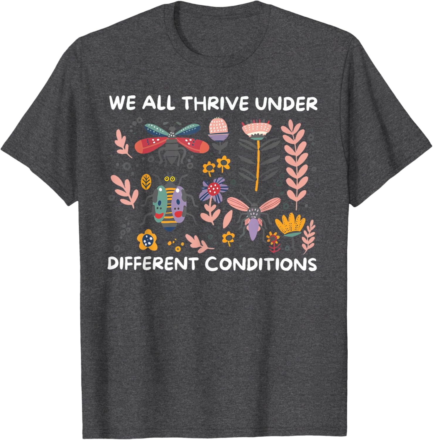 We All Thrive Under Different Conditions Autism Awareness T-Shirt - 7