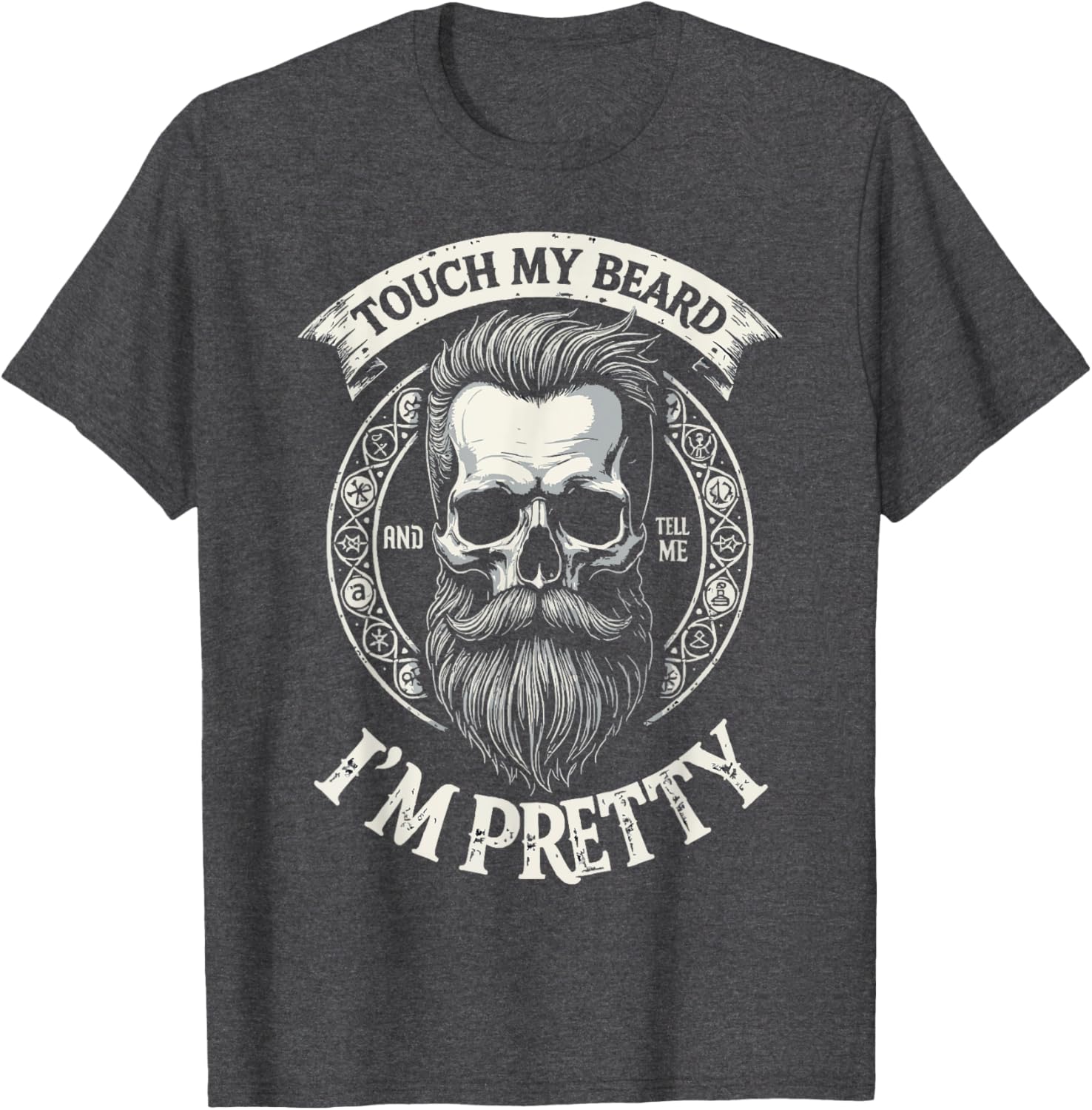 Bearded Skull Hipster T-Shirt - Touch My Beard and Tell Me I'm Pretty - 1