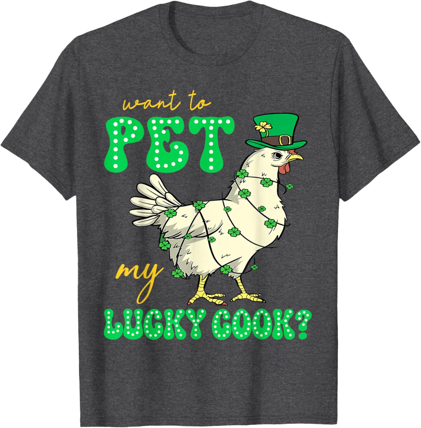 Funny St Patrick's Day Chicken T-Shirt Want To Pet My Lucky Cock - 2