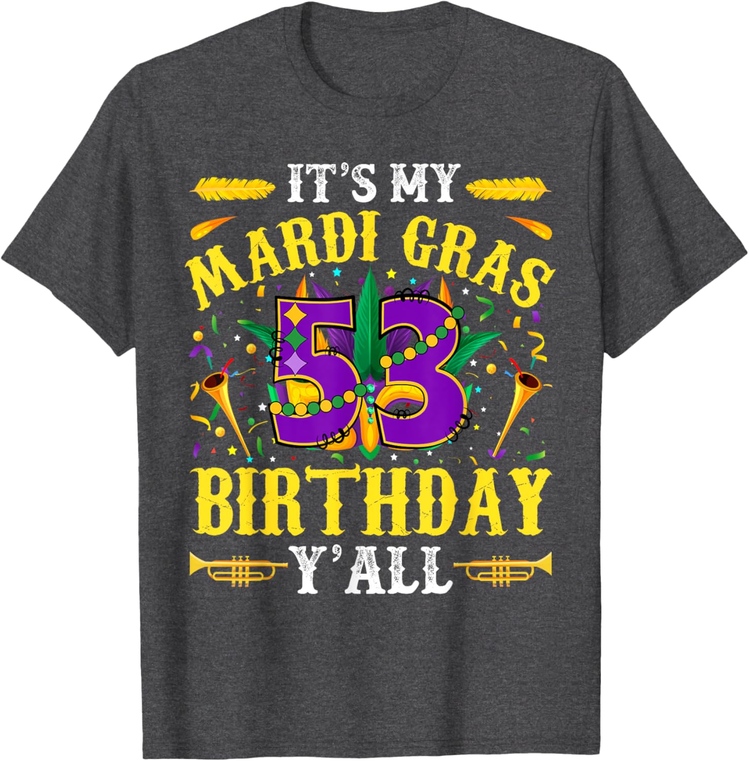 It's My 53rd Mardi Gras Birthday Yall Celebration T-Shirt for Fun Times - 17