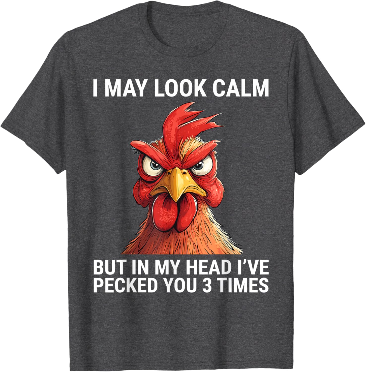 I May Look Calm But In My Head I've Pecked You 3 Times Tee Shirt - 13