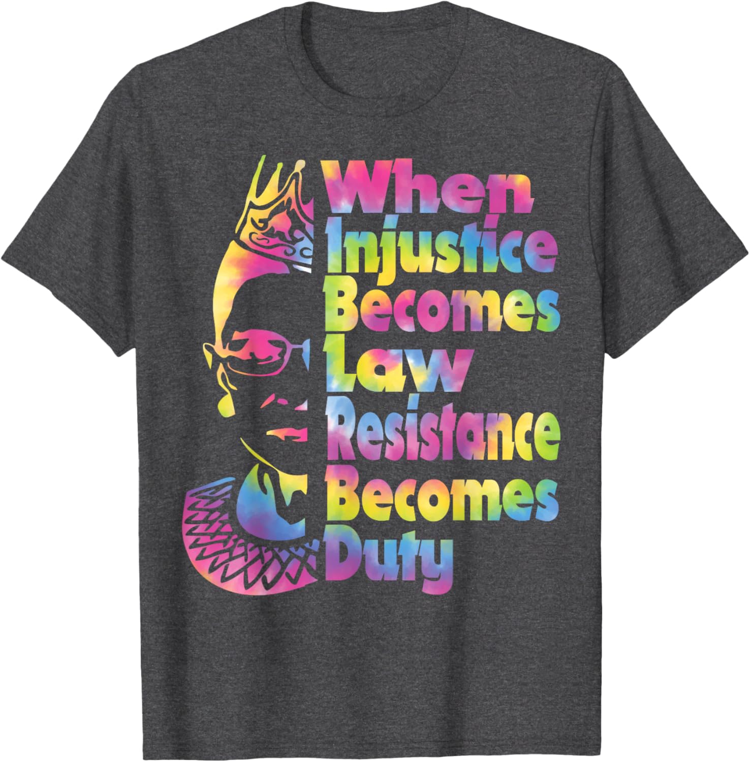 When Injustice Becomes Law Resistance Duty Tie Dye T-Shirt for All - 15