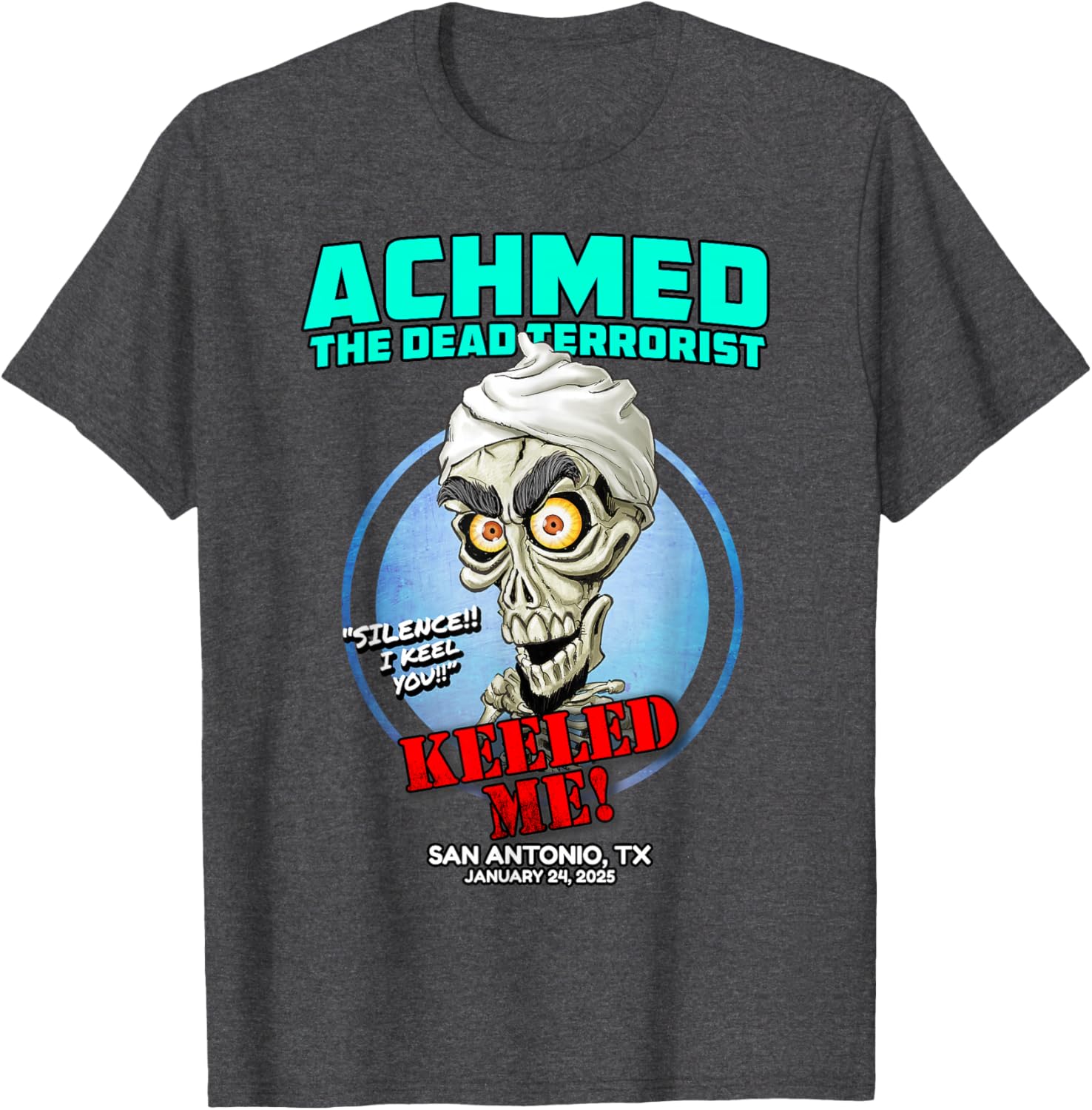 Achmed The Dead Terrorist San Antonio TX 2025 T-Shirt for Fans - 17