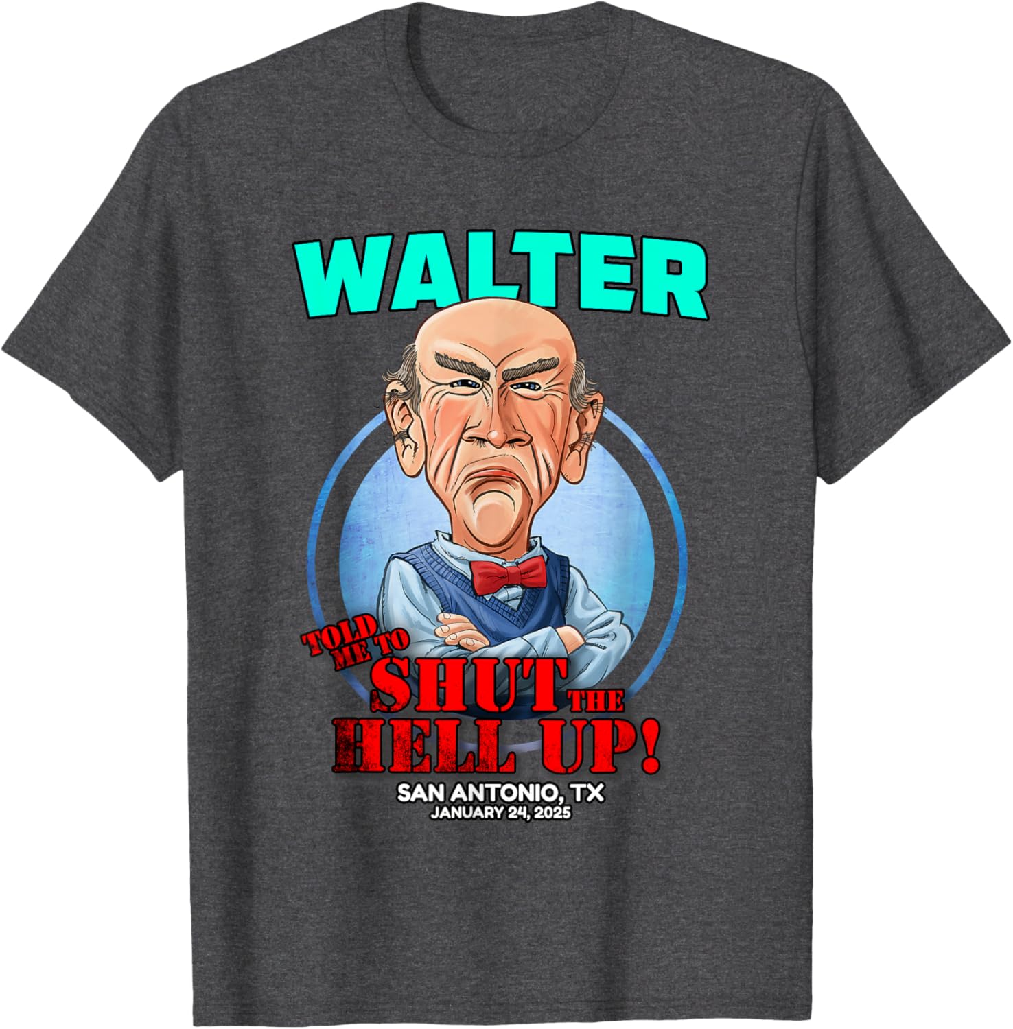 Jeff Dunham Walter Shirt San Antonio TX Unisex Cotton Blend Classic Tee - 13