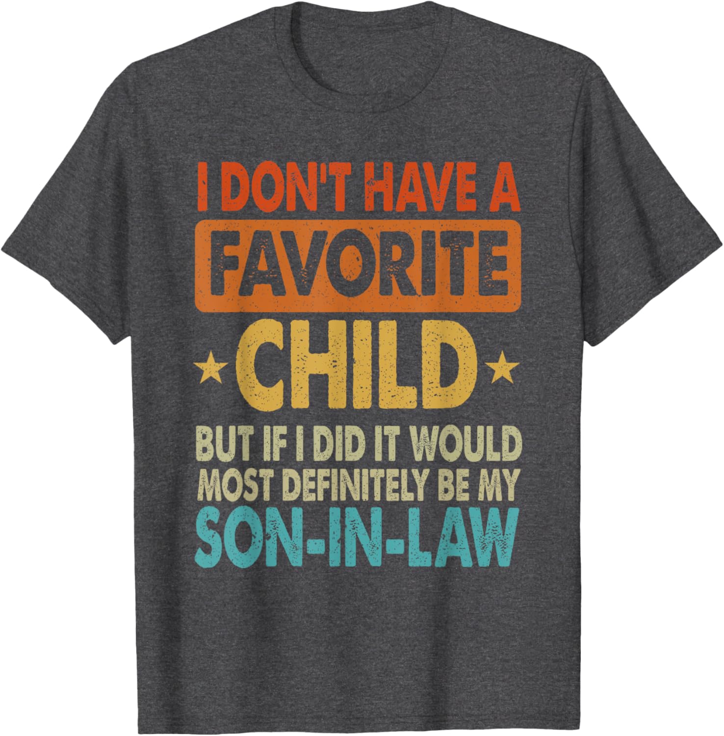 Funny Son-In-Law T-Shirt - I Don't Have A Favorite Child Design - 5