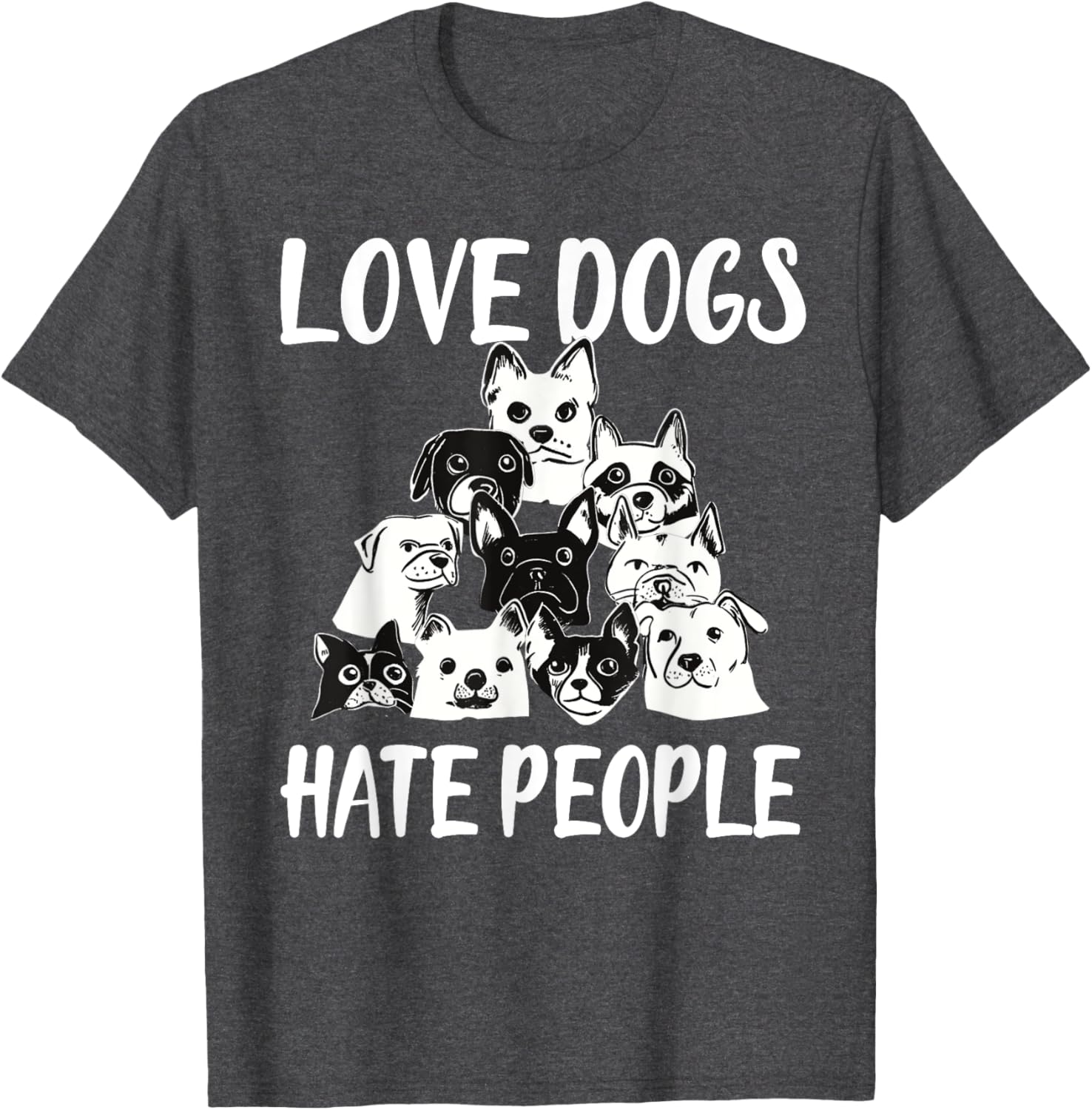 I Love Dogs I Hate People Funny T-Shirt for Dog Lovers and Friends - 19